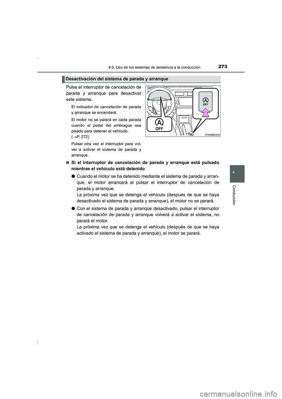 TOYOTA COROLLA 2015 Manual del propietario (in Spanish) 2734-5. Uso de los sistemas de asistencia a la conducción
4
Conducción
COROLLA_TMMT_ES (OM12J77S)
Pulse el interruptor de cancelación de
parada y arranque para desactivar
este sistema.
El indicador TOYOTA COROLLA 2015 Manual del propietario (in Spanish) 2734-5. Uso de los sistemas de asistencia a la conducción
4
Conducción
COROLLA_TMMT_ES (OM12J77S)
Pulse el interruptor de cancelación de
parada y arranque para desactivar
este sistema.
El indicador
