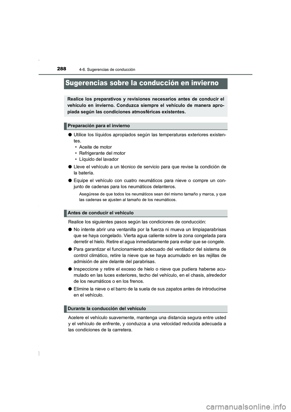 TOYOTA COROLLA 2015 Manual del propietario (in Spanish) 288
COROLLA_TMMT_ES (OM12J77S)
4-6. Sugerencias de conducción
●Utilice los líquidos apropiados según las temperaturas exteriores existen-
tes.
• Aceite de motor
• Refrigerante del motor
• TOYOTA COROLLA 2015 Manual del propietario (in Spanish) 288
COROLLA_TMMT_ES (OM12J77S)
4-6. Sugerencias de conducción
●Utilice los líquidos apropiados según las temperaturas exteriores existen-
tes.
• Aceite de motor
• Refrigerante del motor
•