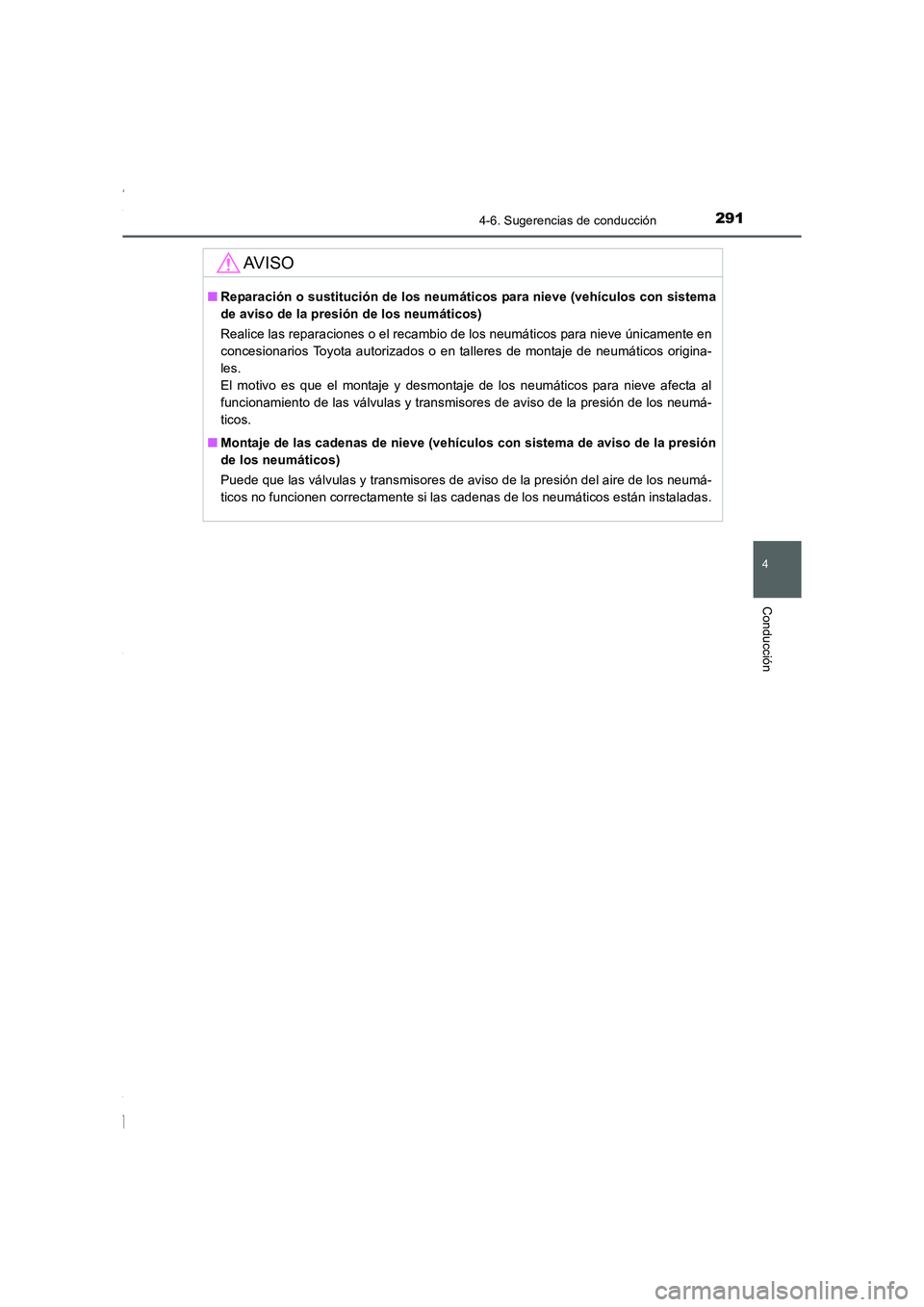 TOYOTA COROLLA 2015 Manual del propietario (in Spanish) 2914-6. Sugerencias de conducción
4
Conducción
COROLLA_TMMT_ES (OM12J77S)
AV I S O
■Reparación o sustitución de los neumáticos para nieve (vehículos con sistema
de aviso de la presión de los TOYOTA COROLLA 2015 Manual del propietario (in Spanish) 2914-6. Sugerencias de conducción
4
Conducción
COROLLA_TMMT_ES (OM12J77S)
AV I S O
■Reparación o sustitución de los neumáticos para nieve (vehículos con sistema
de aviso de la presión de los