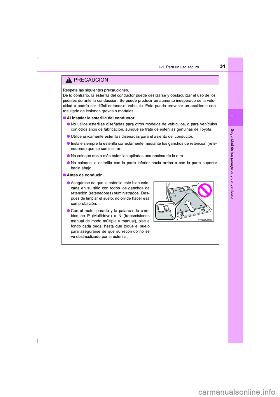 TOYOTA COROLLA 2015 Manual del propietario (in Spanish) 311-1. Para un uso seguro
1
Seguridad de los pasajeros y del vehículo
COROLLA_TMMT_ES (OM12J77S)
PRECAUCION
Respete las siguientes precauciones.
De lo contrario, la esterilla del conductor puede des TOYOTA COROLLA 2015 Manual del propietario (in Spanish) 311-1. Para un uso seguro
1
Seguridad de los pasajeros y del vehículo
COROLLA_TMMT_ES (OM12J77S)
PRECAUCION
Respete las siguientes precauciones.
De lo contrario, la esterilla del conductor puede des
