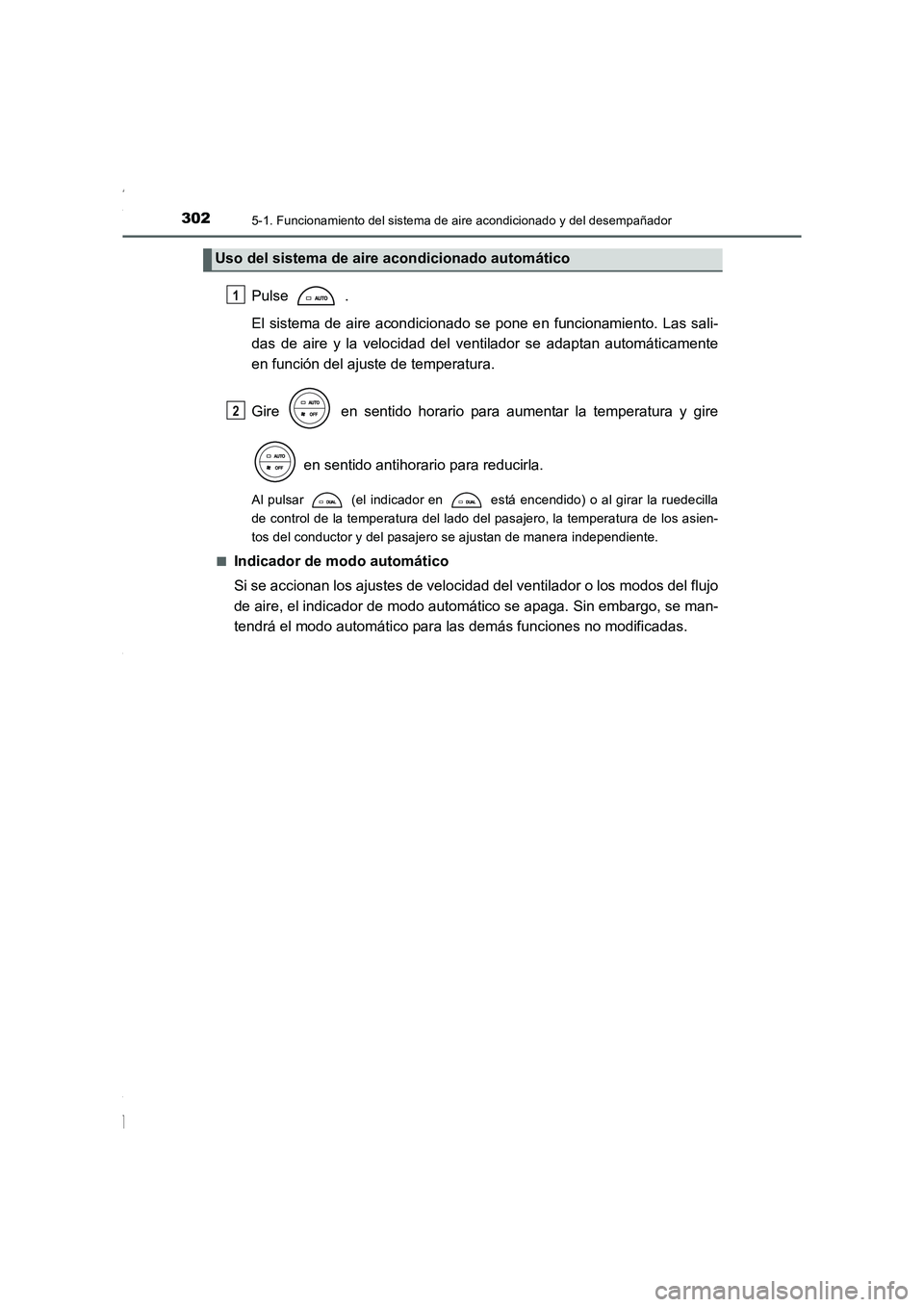 TOYOTA COROLLA 2015 Manual del propietario (in Spanish) 3025-1. Funcionamiento del sistema de aire acondicionado y del desempañador
COROLLA_TMMT_ES (OM12J77S)
Pulse .
El sistema de aire acondicionado se pone en funcionamiento. Las sali-
das de aire y la TOYOTA COROLLA 2015 Manual del propietario (in Spanish) 3025-1. Funcionamiento del sistema de aire acondicionado y del desempañador
COROLLA_TMMT_ES (OM12J77S)
Pulse .
El sistema de aire acondicionado se pone en funcionamiento. Las sali-
das de aire y la