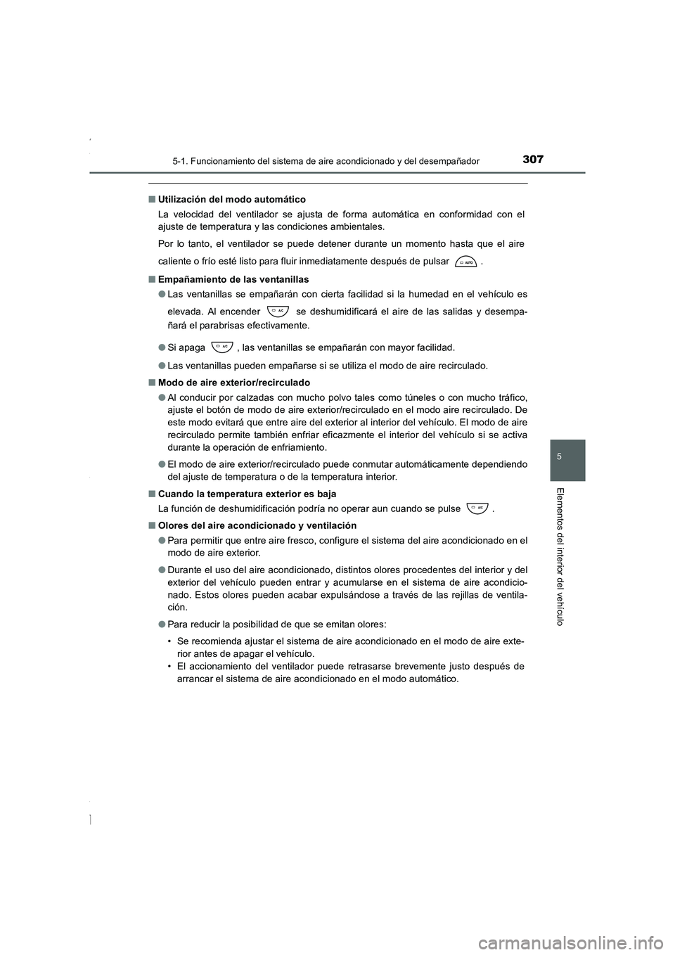 TOYOTA COROLLA 2015  Manual del propietario (in Spanish) 3075-1. Funcionamiento del sistema de aire acondicionado y del desempañador
5
Elementos del interior del vehículo
COROLLA_TMMT_ES (OM12J77S)
■Utilización del modo automático
La velocidad del ven