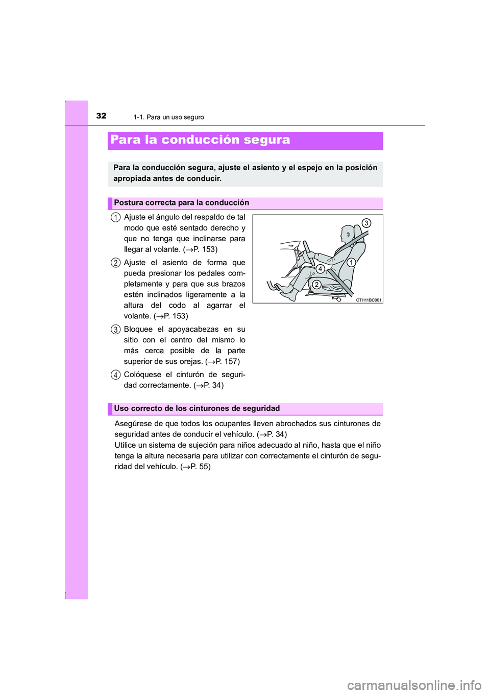 TOYOTA COROLLA 2015 Manual del propietario (in Spanish) 321-1. Para un uso seguro
COROLLA_TMMT_ES (OM12J77S)
Ajuste el ángulo del respaldo de tal
modo que esté sentado derecho y
que no tenga que inclinarse para
llegar al volante. (→P. 153)
Ajuste el as TOYOTA COROLLA 2015 Manual del propietario (in Spanish) 321-1. Para un uso seguro
COROLLA_TMMT_ES (OM12J77S)
Ajuste el ángulo del respaldo de tal
modo que esté sentado derecho y
que no tenga que inclinarse para
llegar al volante. (→P. 153)
Ajuste el as