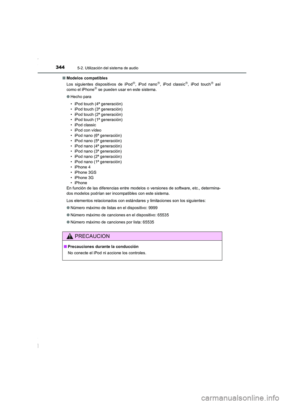 TOYOTA COROLLA 2015 Manual del propietario (in Spanish) 3445-2. Utilización del sistema de audio
COROLLA_TMMT_ES (OM12J77S)■Modelos compatibles
Los siguientes dispositivos de iPod
, iPod nano, iPod classic, iPod touch así
como el iPhone TOYOTA COROLLA 2015 Manual del propietario (in Spanish) 3445-2. Utilización del sistema de audio
COROLLA_TMMT_ES (OM12J77S)■Modelos compatibles
Los siguientes dispositivos de iPod
, iPod nano, iPod classic, iPod touch así
como el iPhone