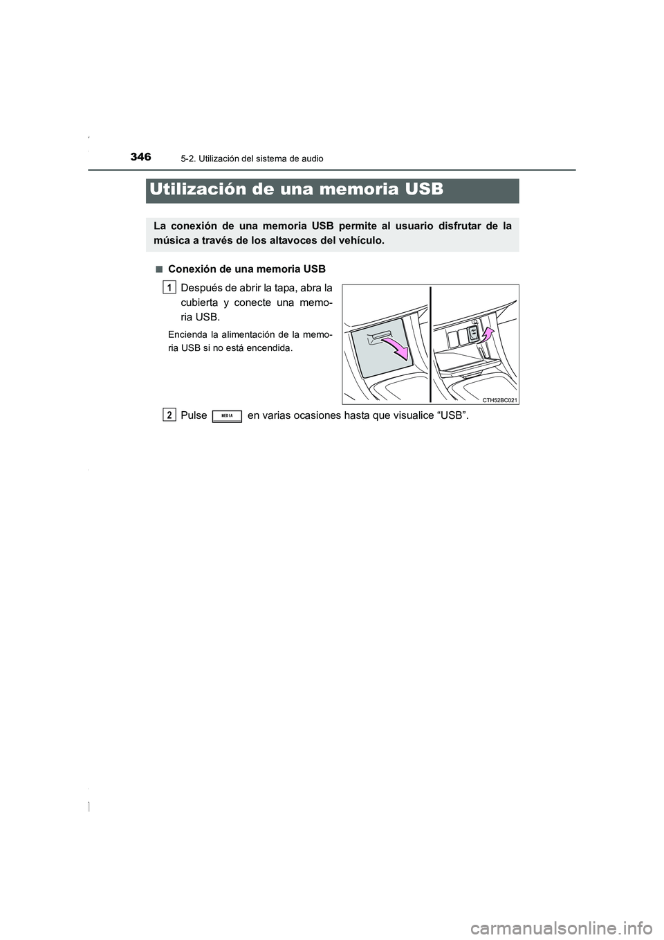 TOYOTA COROLLA 2015 Manual del propietario (in Spanish) 3465-2. Utilización del sistema de audio
COROLLA_TMMT_ES (OM12J77S)■
Conexión de una memoria USB
Después de abrir la tapa, abra la
cubierta y conecte una memo-
ria USB.
Encienda la alimentación TOYOTA COROLLA 2015 Manual del propietario (in Spanish) 3465-2. Utilización del sistema de audio
COROLLA_TMMT_ES (OM12J77S)■
Conexión de una memoria USB
Después de abrir la tapa, abra la
cubierta y conecte una memo-
ria USB.
Encienda la alimentación