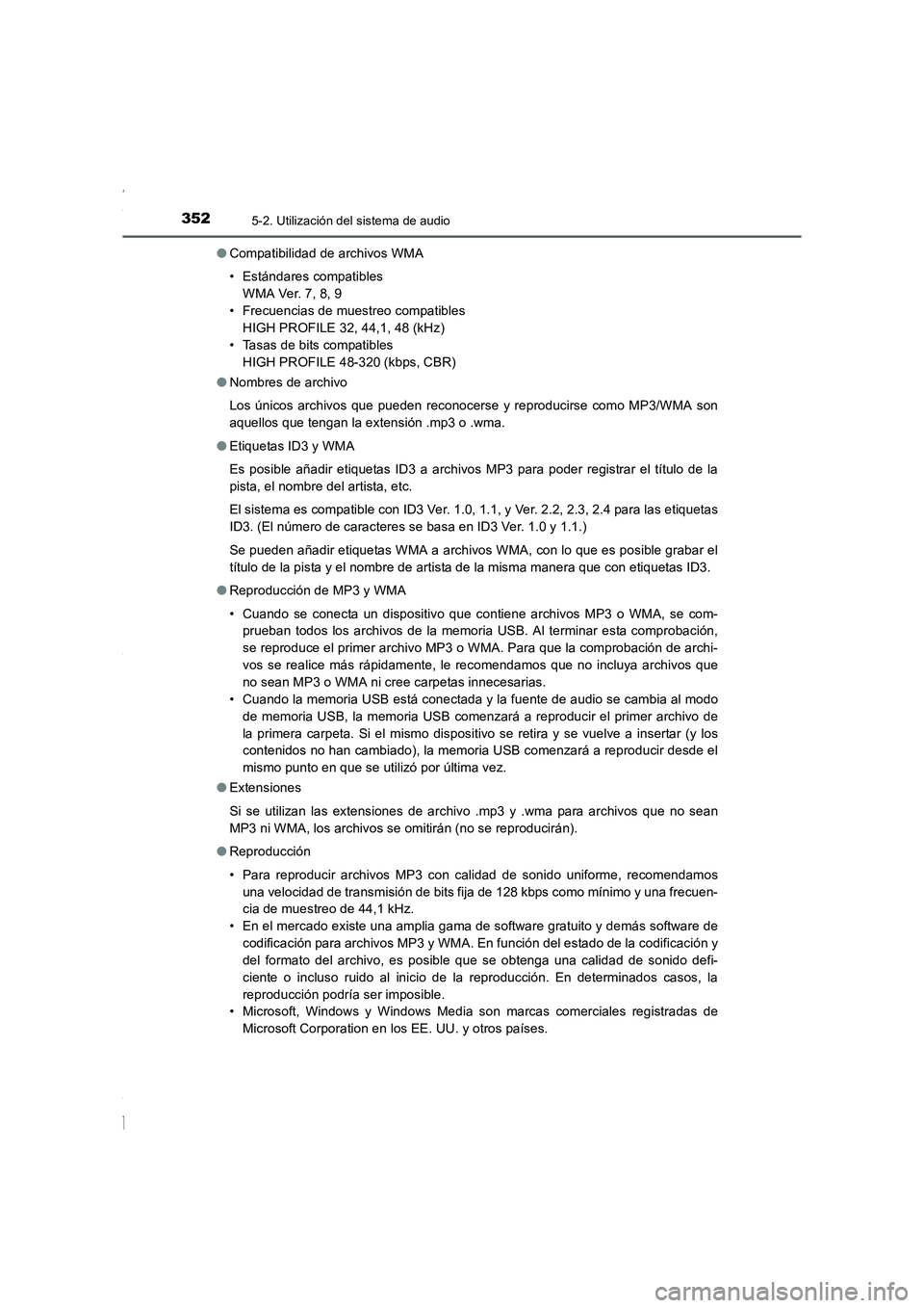 TOYOTA COROLLA 2015 Manual del propietario (in Spanish) 3525-2. Utilización del sistema de audio
COROLLA_TMMT_ES (OM12J77S)●Compatibilidad de archivos WMA
• Estándares compatibles
WMA Ver. 7, 8, 9
• Frecuencias de muestreo compatibles
HIGH PROFILE TOYOTA COROLLA 2015 Manual del propietario (in Spanish) 3525-2. Utilización del sistema de audio
COROLLA_TMMT_ES (OM12J77S)●Compatibilidad de archivos WMA
• Estándares compatibles
WMA Ver. 7, 8, 9
• Frecuencias de muestreo compatibles
HIGH PROFILE