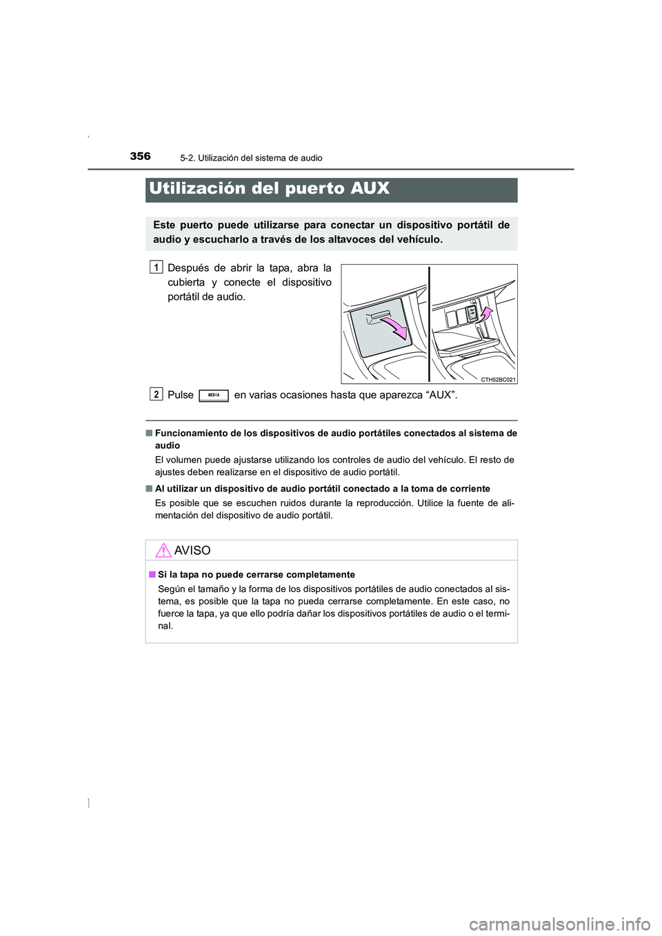 TOYOTA COROLLA 2015 Manual del propietario (in Spanish) 3565-2. Utilización del sistema de audio
COROLLA_TMMT_ES (OM12J77S)
Después de abrir la tapa, abra la
cubierta y conecte el dispositivo
portátil de audio.
Pulse en varias ocasiones hasta que apar TOYOTA COROLLA 2015 Manual del propietario (in Spanish) 3565-2. Utilización del sistema de audio
COROLLA_TMMT_ES (OM12J77S)
Después de abrir la tapa, abra la
cubierta y conecte el dispositivo
portátil de audio.
Pulse en varias ocasiones hasta que apar
