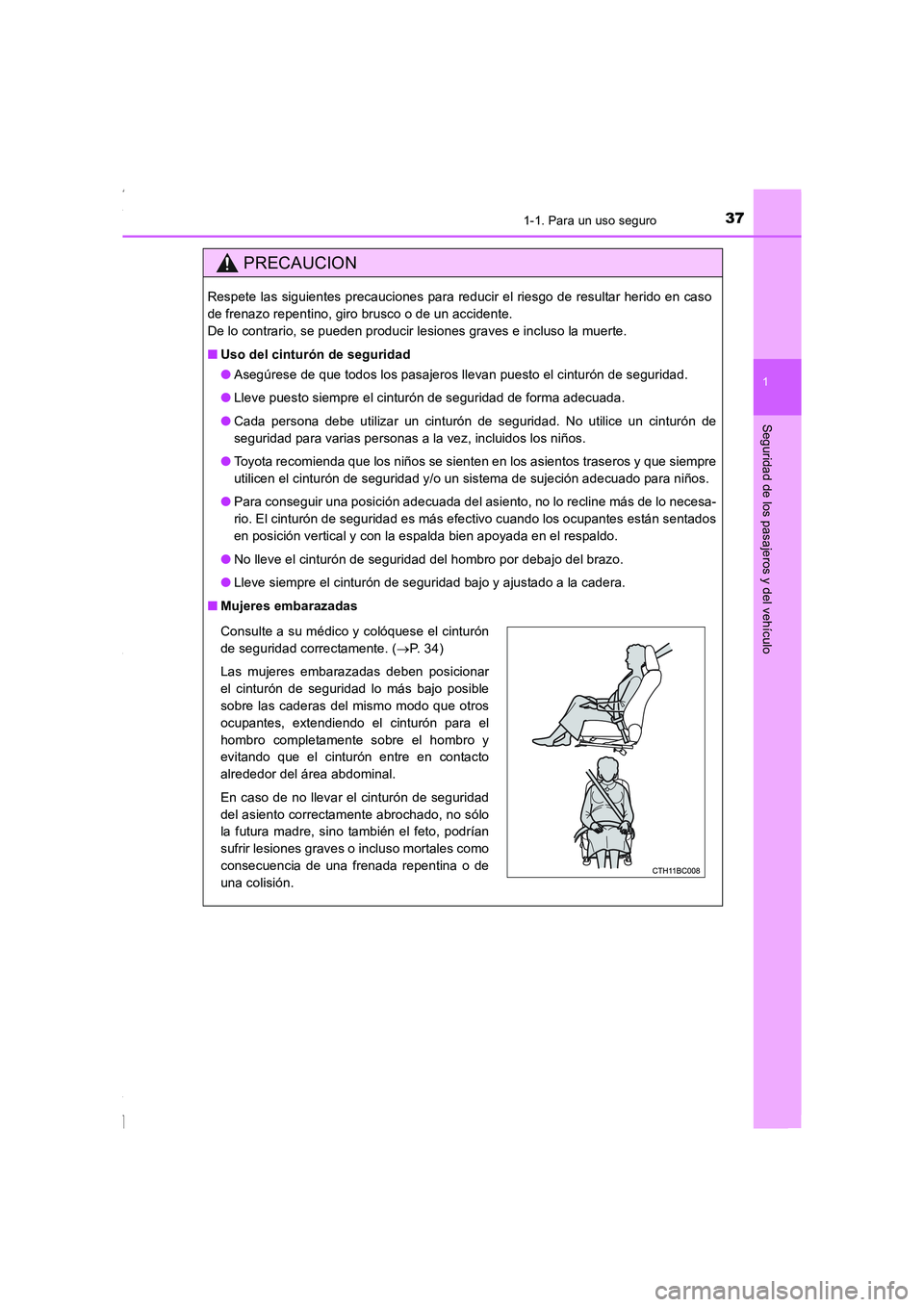 TOYOTA COROLLA 2015 Manual del propietario (in Spanish) 371-1. Para un uso seguro
1
Seguridad de los pasajeros y del vehículo
COROLLA_TMMT_ES (OM12J77S)
PRECAUCION
Respete las siguientes precauciones para reducir el riesgo de resultar herido en caso
de fr TOYOTA COROLLA 2015 Manual del propietario (in Spanish) 371-1. Para un uso seguro
1
Seguridad de los pasajeros y del vehículo
COROLLA_TMMT_ES (OM12J77S)
PRECAUCION
Respete las siguientes precauciones para reducir el riesgo de resultar herido en caso
de fr