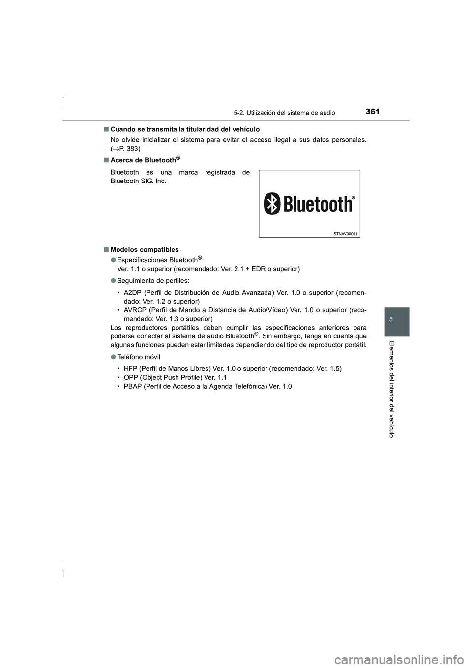 TOYOTA COROLLA 2015 Manual del propietario (in Spanish) 3615-2. Utilización del sistema de audio
5
Elementos del interior del vehículo
COROLLA_TMMT_ES (OM12J77S)■Cuando se transmita la titularidad del vehículo
No olvide inicializar el sistema para evi TOYOTA COROLLA 2015 Manual del propietario (in Spanish) 3615-2. Utilización del sistema de audio
5
Elementos del interior del vehículo
COROLLA_TMMT_ES (OM12J77S)■Cuando se transmita la titularidad del vehículo
No olvide inicializar el sistema para evi