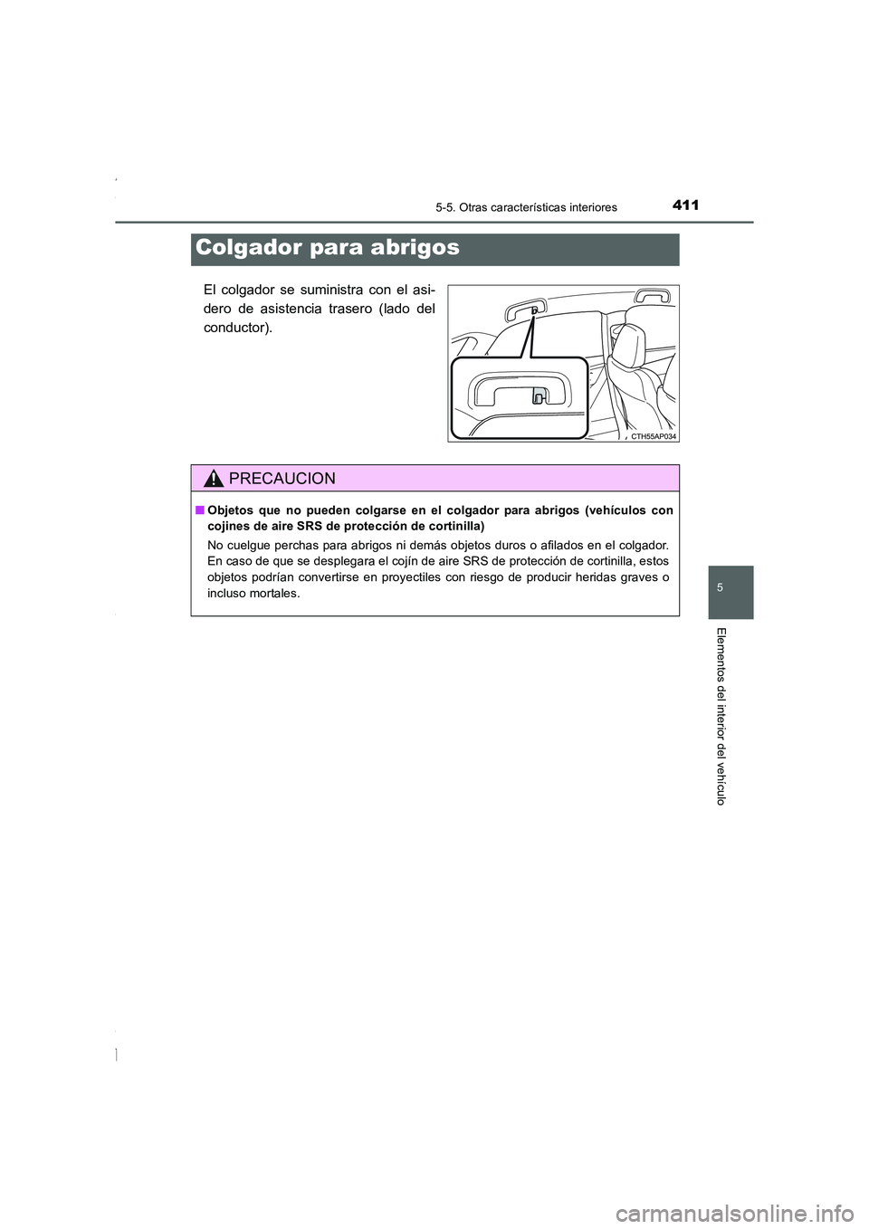 TOYOTA COROLLA 2015 Manual del propietario (in Spanish) 4115-5. Otras características interiores
5
Elementos del interior del vehículo
COROLLA_TMMT_ES (OM12J77S)
El colgador se suministra con el asi-
dero de asistencia trasero (lado del
conductor).
Colga TOYOTA COROLLA 2015 Manual del propietario (in Spanish) 4115-5. Otras características interiores
5
Elementos del interior del vehículo
COROLLA_TMMT_ES (OM12J77S)
El colgador se suministra con el asi-
dero de asistencia trasero (lado del
conductor).
Colga