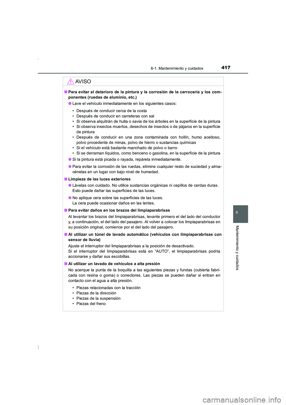 TOYOTA COROLLA 2015 Manual del propietario (in Spanish) 4176-1. Mantenimiento y cuidados
6
Mantenimiento y cuidados
COROLLA_TMMT_ES (OM12J77S)
AV I S O
■Para evitar el deterioro de la pintura y la corrosión de la carrocería y los com-
ponentes (ruedas TOYOTA COROLLA 2015 Manual del propietario (in Spanish) 4176-1. Mantenimiento y cuidados
6
Mantenimiento y cuidados
COROLLA_TMMT_ES (OM12J77S)
AV I S O
■Para evitar el deterioro de la pintura y la corrosión de la carrocería y los com-
ponentes (ruedas