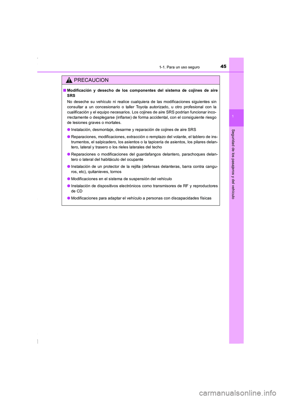 TOYOTA COROLLA 2015 Manual del propietario (in Spanish) 451-1. Para un uso seguro
1
Seguridad de los pasajeros y del vehículo
COROLLA_TMMT_ES (OM12J77S)
PRECAUCION
■Modificación y desecho de los componentes del sistema de cojines de aire
SRS
No deseche TOYOTA COROLLA 2015 Manual del propietario (in Spanish) 451-1. Para un uso seguro
1
Seguridad de los pasajeros y del vehículo
COROLLA_TMMT_ES (OM12J77S)
PRECAUCION
■Modificación y desecho de los componentes del sistema de cojines de aire
SRS
No deseche