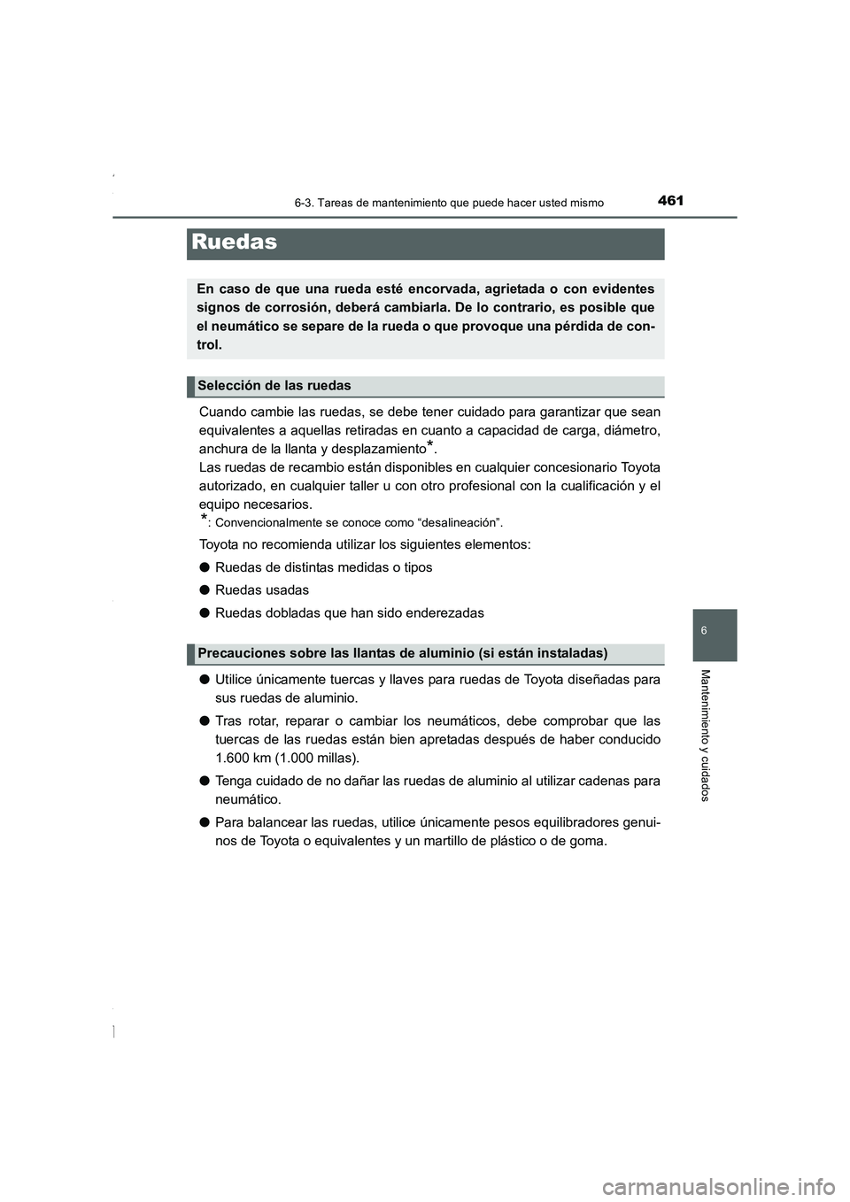 TOYOTA COROLLA 2015 Manual del propietario (in Spanish) 4616-3. Tareas de mantenimiento que puede hacer usted mismo
6
Mantenimiento y cuidados
COROLLA_TMMT_ES (OM12J77S)
Cuando cambie las ruedas, se debe tener cuidado para garantizar que sean
equivalentes TOYOTA COROLLA 2015 Manual del propietario (in Spanish) 4616-3. Tareas de mantenimiento que puede hacer usted mismo
6
Mantenimiento y cuidados
COROLLA_TMMT_ES (OM12J77S)
Cuando cambie las ruedas, se debe tener cuidado para garantizar que sean
equivalentes