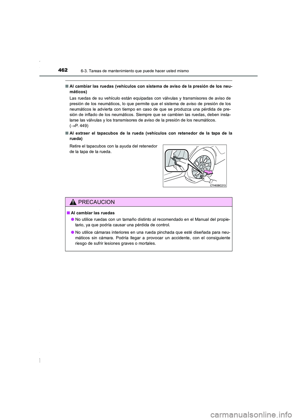 TOYOTA COROLLA 2015 Manual del propietario (in Spanish) 4626-3. Tareas de mantenimiento que puede hacer usted mismo
COROLLA_TMMT_ES (OM12J77S)
■Al cambiar las ruedas (vehículos con sistema de aviso de la presión de los neu-
máticos)
Las ruedas de su v TOYOTA COROLLA 2015 Manual del propietario (in Spanish) 4626-3. Tareas de mantenimiento que puede hacer usted mismo
COROLLA_TMMT_ES (OM12J77S)
■Al cambiar las ruedas (vehículos con sistema de aviso de la presión de los neu-
máticos)
Las ruedas de su v