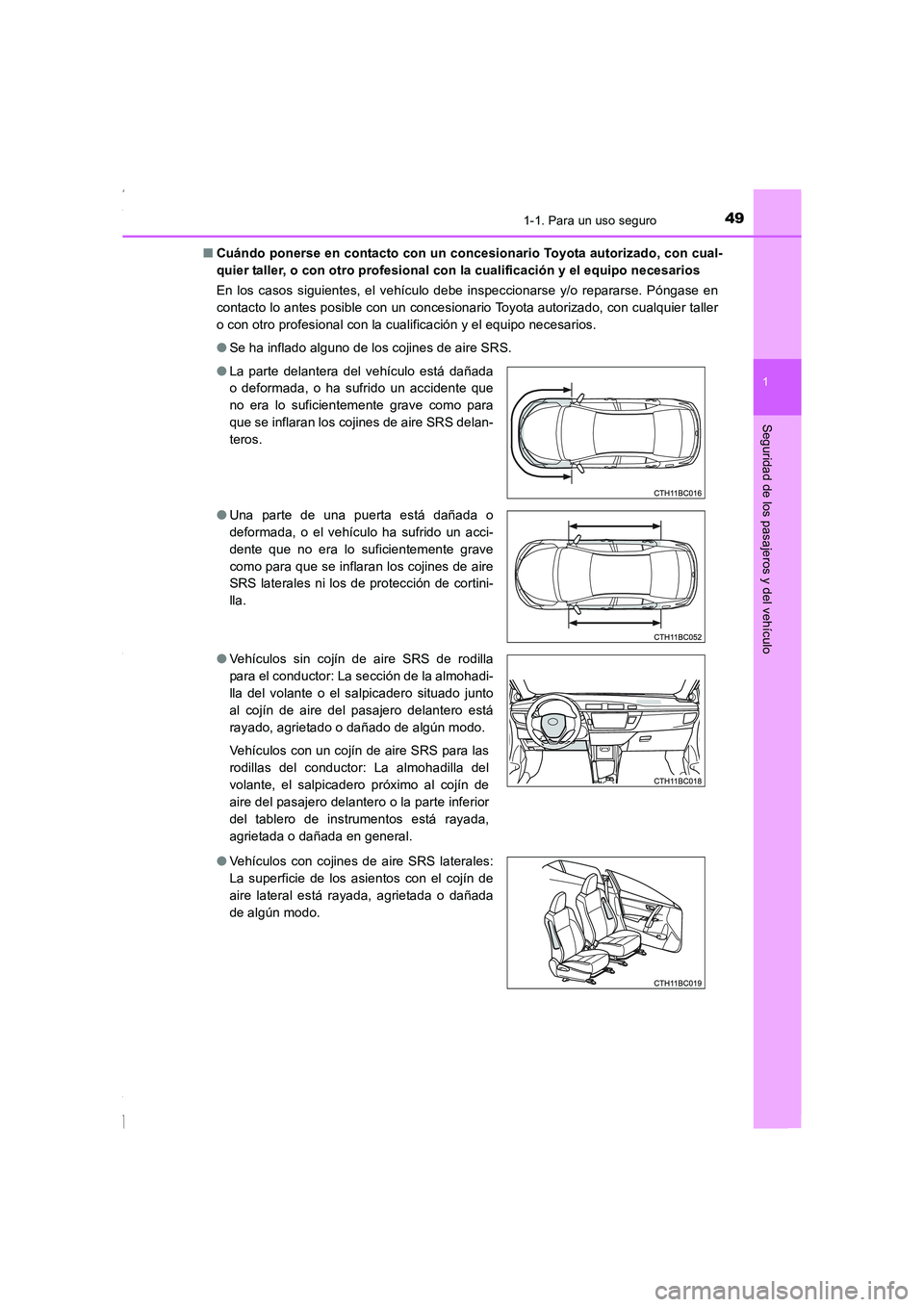 TOYOTA COROLLA 2015 Manual del propietario (in Spanish) 491-1. Para un uso seguro
1
Seguridad de los pasajeros y del vehículo
COROLLA_TMMT_ES (OM12J77S)■Cuándo ponerse en contacto con un concesionario Toyota autorizado, con cual-
quier taller, o con ot TOYOTA COROLLA 2015 Manual del propietario (in Spanish) 491-1. Para un uso seguro
1
Seguridad de los pasajeros y del vehículo
COROLLA_TMMT_ES (OM12J77S)■Cuándo ponerse en contacto con un concesionario Toyota autorizado, con cual-
quier taller, o con ot