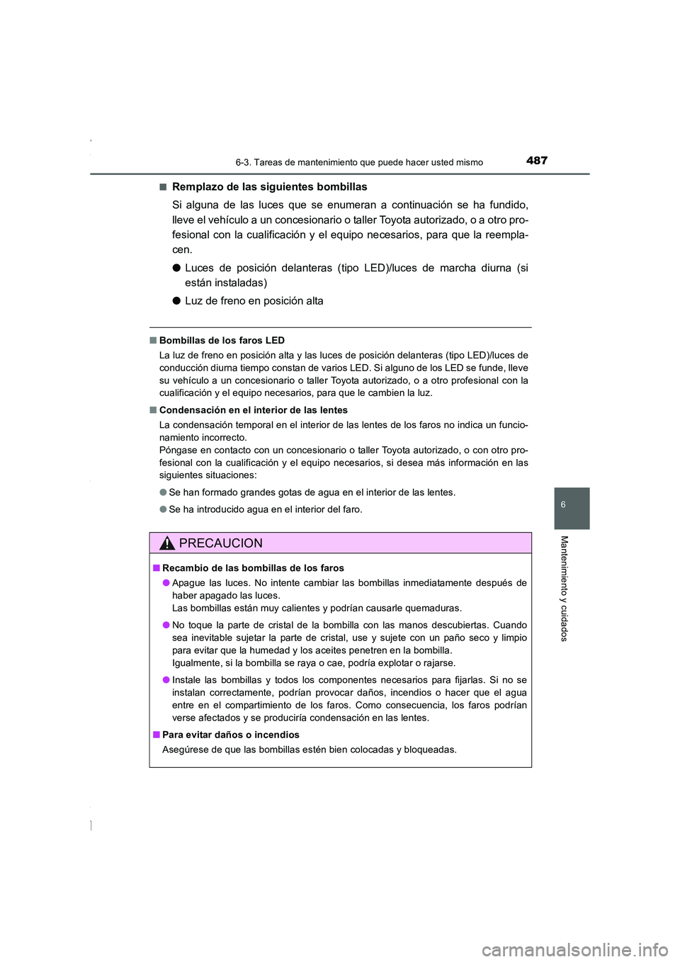 TOYOTA COROLLA 2015 Manual del propietario (in Spanish) 4876-3. Tareas de mantenimiento que puede hacer usted mismo
6
Mantenimiento y cuidados
COROLLA_TMMT_ES (OM12J77S)■
Remplazo de las siguientes bombillas
Si alguna de las luces que se enumeran a conti TOYOTA COROLLA 2015 Manual del propietario (in Spanish) 4876-3. Tareas de mantenimiento que puede hacer usted mismo
6
Mantenimiento y cuidados
COROLLA_TMMT_ES (OM12J77S)■
Remplazo de las siguientes bombillas
Si alguna de las luces que se enumeran a conti