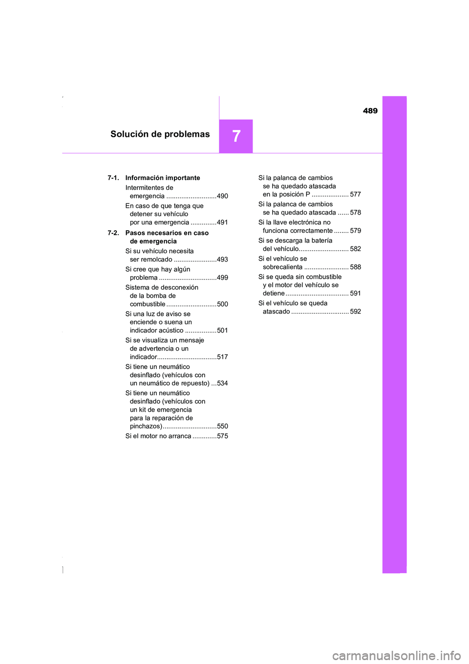 TOYOTA COROLLA 2015 Manual del propietario (in Spanish) 489
7Solución de problemas
COROLLA_TMMT_ES (OM12J77S)7-1. Información importante
Intermitentes de
emergencia ...........................490
En caso de que tenga que
detener su vehículo
por una e TOYOTA COROLLA 2015 Manual del propietario (in Spanish) 489
7Solución de problemas
COROLLA_TMMT_ES (OM12J77S)7-1. Información importante
Intermitentes de
emergencia ...........................490
En caso de que tenga que
detener su vehículo
por una e