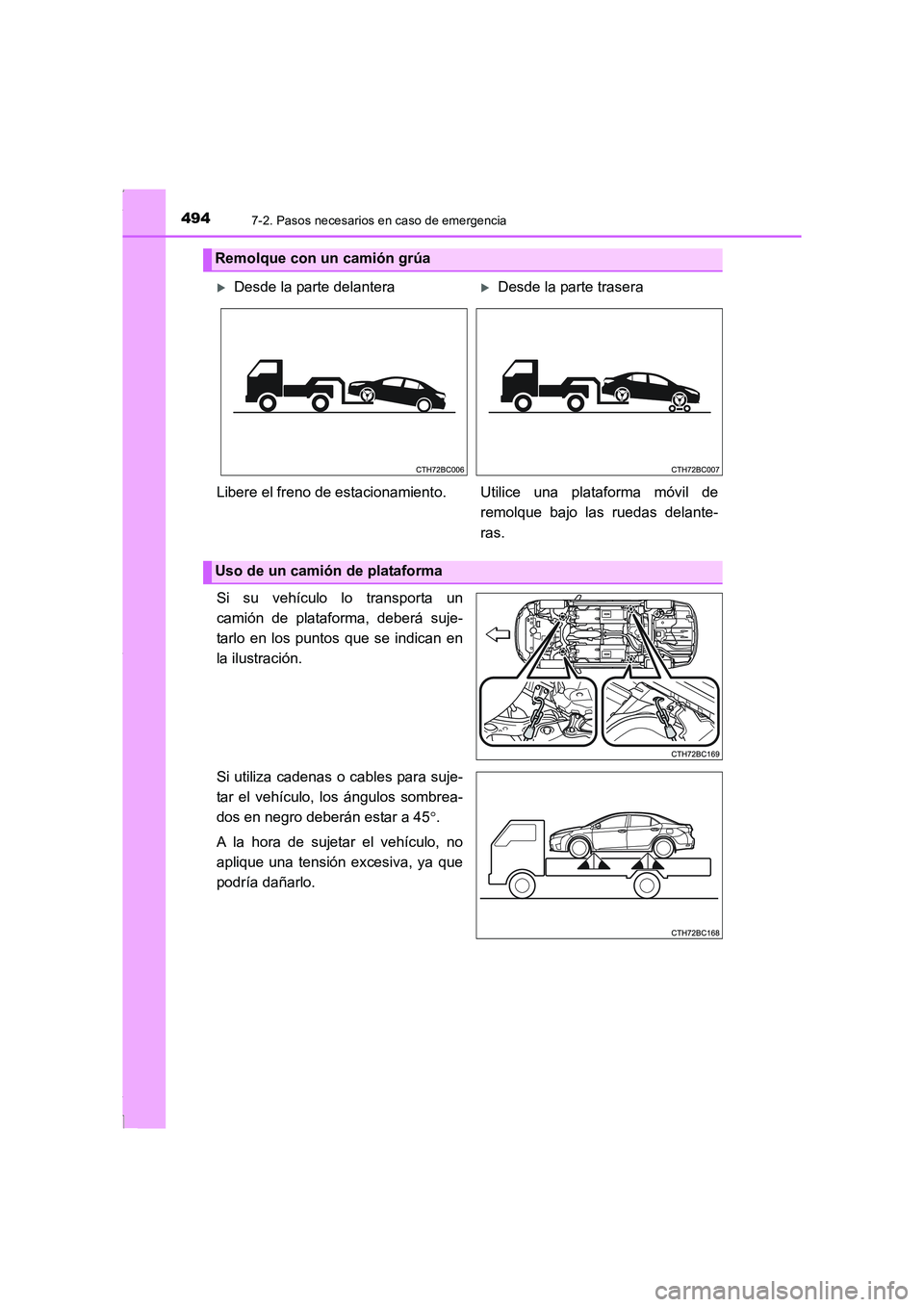 TOYOTA COROLLA 2015 Manual del propietario (in Spanish) 4947-2. Pasos necesarios en caso de emergencia
COROLLA_TMMT_ES (OM12J77S)
Si su vehículo lo transporta un
camión de plataforma, deberá suje-
tarlo en los puntos que se indican en
la ilustración.
S TOYOTA COROLLA 2015 Manual del propietario (in Spanish) 4947-2. Pasos necesarios en caso de emergencia
COROLLA_TMMT_ES (OM12J77S)
Si su vehículo lo transporta un
camión de plataforma, deberá suje-
tarlo en los puntos que se indican en
la ilustración.
S