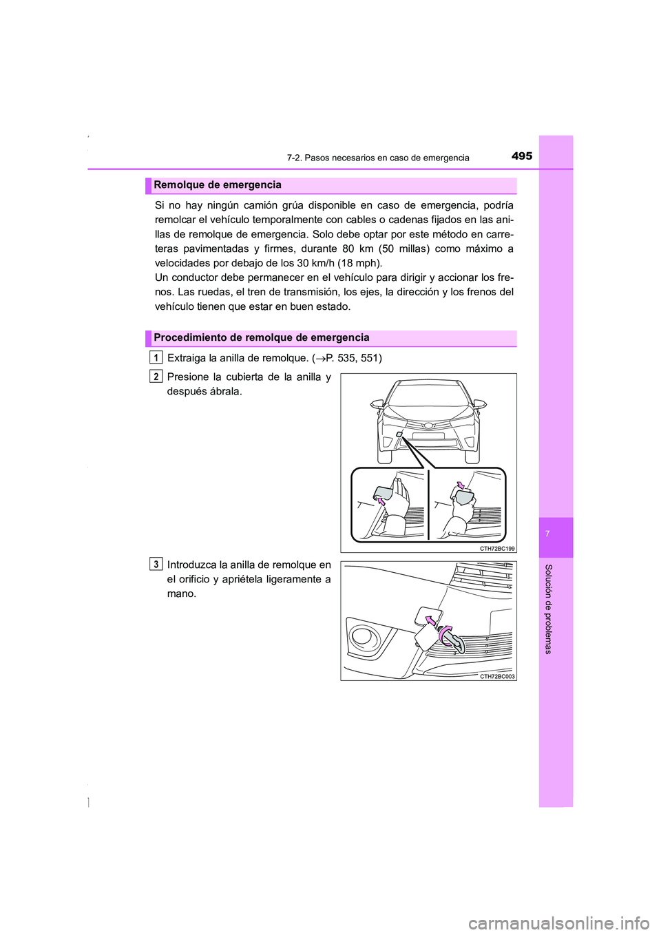 TOYOTA COROLLA 2015 Manual del propietario (in Spanish) 4957-2. Pasos necesarios en caso de emergencia
7
Solución de problemas
COROLLA_TMMT_ES (OM12J77S)
Si no hay ningún camión grúa disponible en caso de emergencia, podría
remolcar el vehículo tempo TOYOTA COROLLA 2015 Manual del propietario (in Spanish) 4957-2. Pasos necesarios en caso de emergencia
7
Solución de problemas
COROLLA_TMMT_ES (OM12J77S)
Si no hay ningún camión grúa disponible en caso de emergencia, podría
remolcar el vehículo tempo