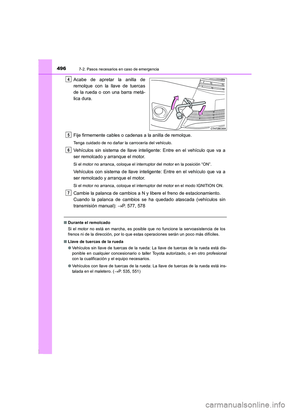 TOYOTA COROLLA 2015 Manual del propietario (in Spanish) 4967-2. Pasos necesarios en caso de emergencia
COROLLA_TMMT_ES (OM12J77S)
Acabe de apretar la anilla de
remolque con la llave de tuercas
de la rueda o con una barra metá-
lica dura.
Fije firmemente c TOYOTA COROLLA 2015 Manual del propietario (in Spanish) 4967-2. Pasos necesarios en caso de emergencia
COROLLA_TMMT_ES (OM12J77S)
Acabe de apretar la anilla de
remolque con la llave de tuercas
de la rueda o con una barra metá-
lica dura.
Fije firmemente c