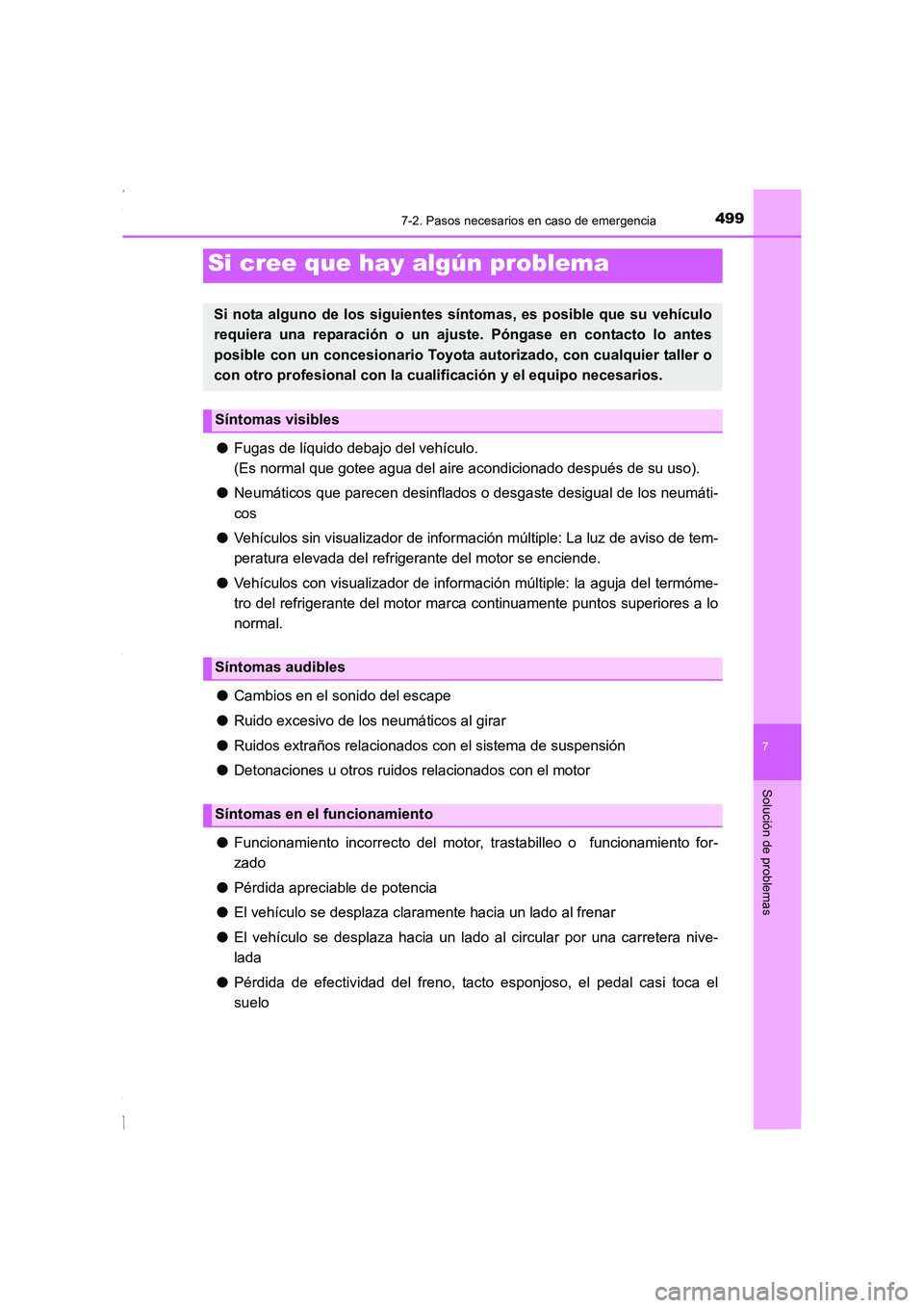 TOYOTA COROLLA 2015 Manual del propietario (in Spanish) 4997-2. Pasos necesarios en caso de emergencia
7
Solución de problemas
COROLLA_TMMT_ES (OM12J77S)
●Fugas de líquido debajo del vehículo.
(Es normal que gotee agua del aire acondicionado después TOYOTA COROLLA 2015 Manual del propietario (in Spanish) 4997-2. Pasos necesarios en caso de emergencia
7
Solución de problemas
COROLLA_TMMT_ES (OM12J77S)
●Fugas de líquido debajo del vehículo.
(Es normal que gotee agua del aire acondicionado después