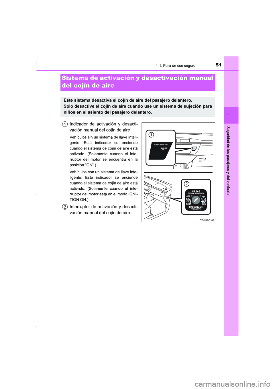 TOYOTA COROLLA 2015 Manual del propietario (in Spanish) 511-1. Para un uso seguro
1
Seguridad de los pasajeros y del vehículo
COROLLA_TMMT_ES (OM12J77S)
Indicador de activación y desacti-
vación manual del cojín de aire
Vehículos sin un sistema de lla TOYOTA COROLLA 2015 Manual del propietario (in Spanish) 511-1. Para un uso seguro
1
Seguridad de los pasajeros y del vehículo
COROLLA_TMMT_ES (OM12J77S)
Indicador de activación y desacti-
vación manual del cojín de aire
Vehículos sin un sistema de lla