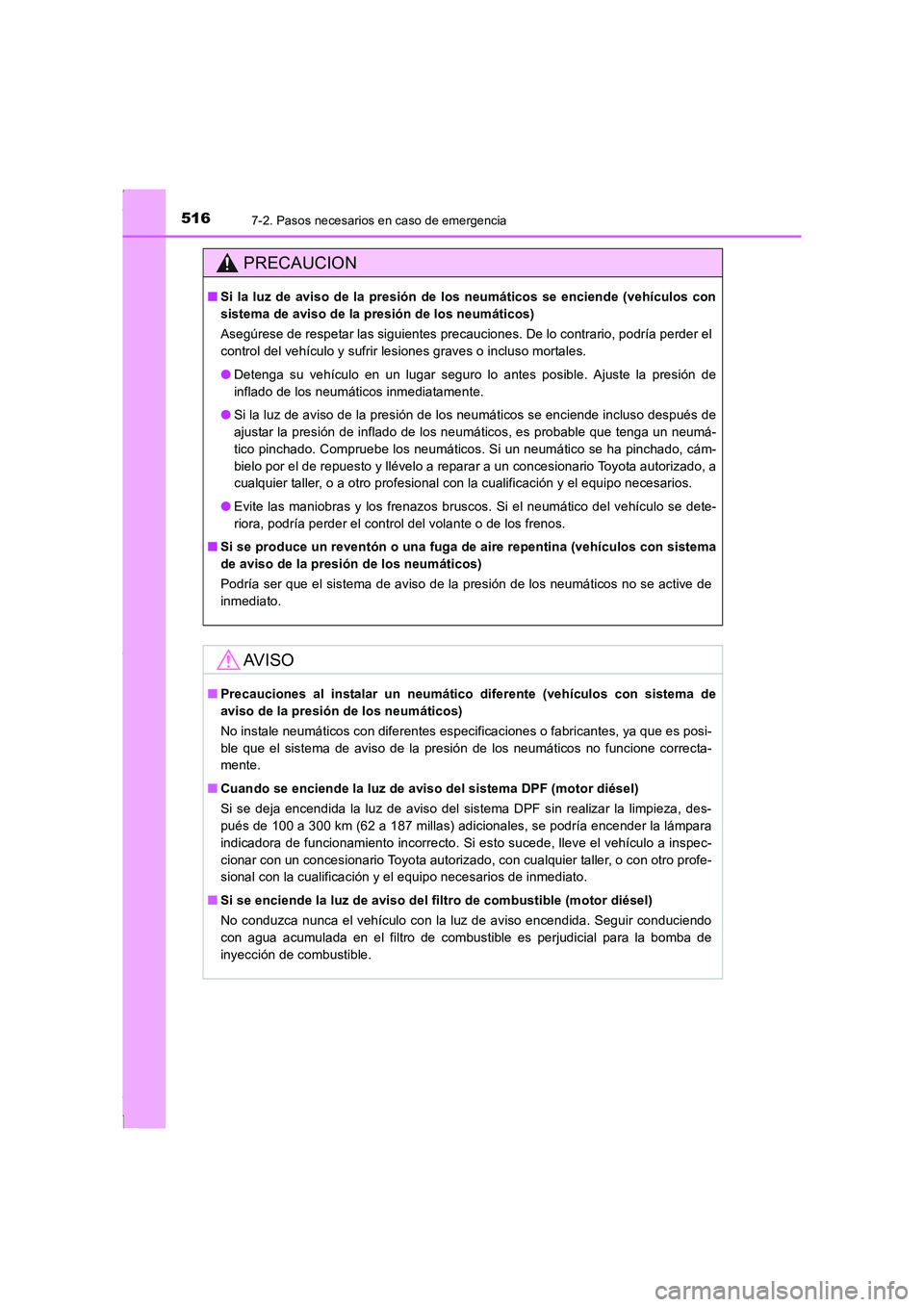TOYOTA COROLLA 2015 Manual del propietario (in Spanish) 5167-2. Pasos necesarios en caso de emergencia
COROLLA_TMMT_ES (OM12J77S)
PRECAUCION
■Si la luz de aviso de la presión de los neumáticos se enciende (vehículos con
sistema de aviso de la presión TOYOTA COROLLA 2015 Manual del propietario (in Spanish) 5167-2. Pasos necesarios en caso de emergencia
COROLLA_TMMT_ES (OM12J77S)
PRECAUCION
■Si la luz de aviso de la presión de los neumáticos se enciende (vehículos con
sistema de aviso de la presión