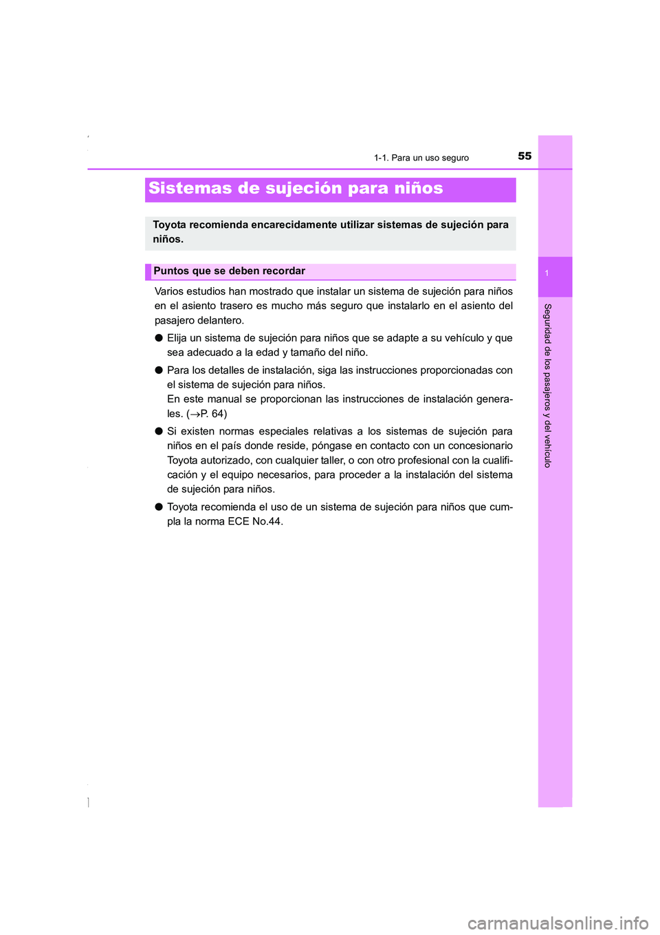 TOYOTA COROLLA 2015 Manual del propietario (in Spanish) 551-1. Para un uso seguro
1
Seguridad de los pasajeros y del vehículo
COROLLA_TMMT_ES (OM12J77S)
Varios estudios han mostrado que instalar un sistema de sujeción para niños
en el asiento trasero es TOYOTA COROLLA 2015 Manual del propietario (in Spanish) 551-1. Para un uso seguro
1
Seguridad de los pasajeros y del vehículo
COROLLA_TMMT_ES (OM12J77S)
Varios estudios han mostrado que instalar un sistema de sujeción para niños
en el asiento trasero es