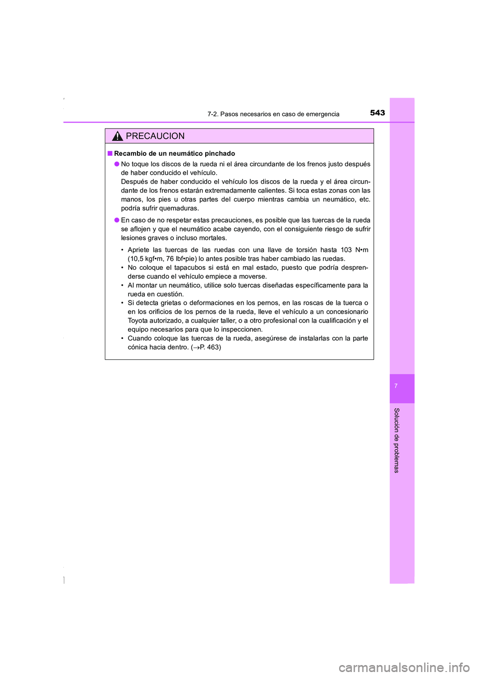 TOYOTA COROLLA 2015  Manual del propietario (in Spanish) 5437-2. Pasos necesarios en caso de emergencia
7
Solución de problemas
COROLLA_TMMT_ES (OM12J77S)
PRECAUCION
■Recambio de un neumático pinchado
●No toque los discos de la rueda ni el área circu