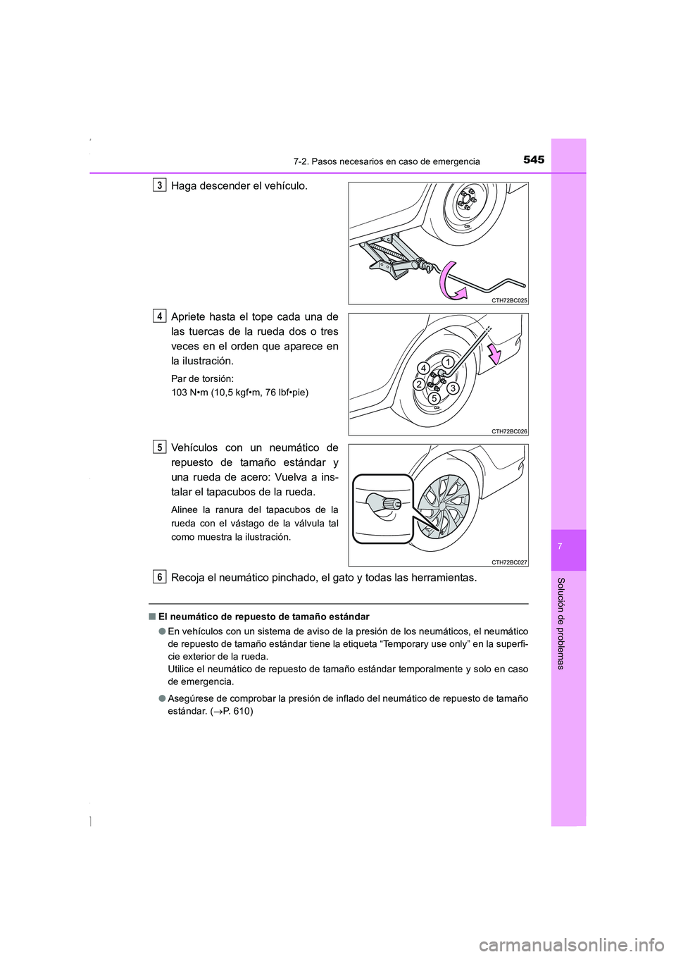 TOYOTA COROLLA 2015  Manual del propietario (in Spanish) 5457-2. Pasos necesarios en caso de emergencia
7
Solución de problemas
COROLLA_TMMT_ES (OM12J77S)
Haga descender el vehículo.
Apriete hasta el tope cada una de
las tuercas de la rueda dos o tres
vec