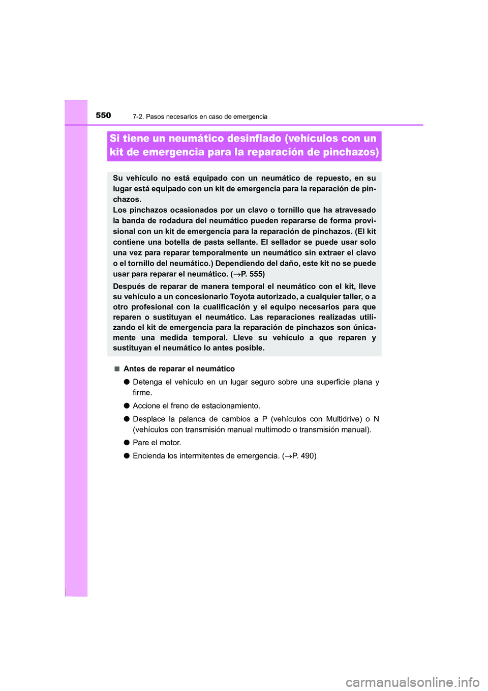 TOYOTA COROLLA 2015  Manual del propietario (in Spanish) 5507-2. Pasos necesarios en caso de emergencia
COROLLA_TMMT_ES (OM12J77S)■
Antes de reparar el neumático
●Detenga el vehículo en un lugar seguro sobre una superficie plana y
firme.
●Accione el