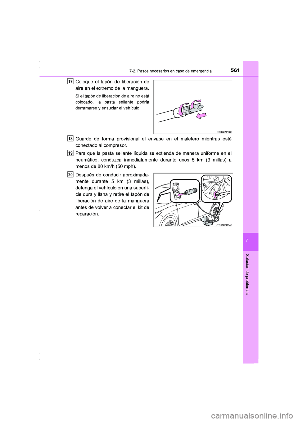 TOYOTA COROLLA 2015 Manual del propietario (in Spanish) 5617-2. Pasos necesarios en caso de emergencia
7
Solución de problemas
COROLLA_TMMT_ES (OM12J77S)
Coloque el tapón de liberación de
aire en el extremo de la manguera.
Si el tapón de liberación de TOYOTA COROLLA 2015 Manual del propietario (in Spanish) 5617-2. Pasos necesarios en caso de emergencia
7
Solución de problemas
COROLLA_TMMT_ES (OM12J77S)
Coloque el tapón de liberación de
aire en el extremo de la manguera.
Si el tapón de liberación de