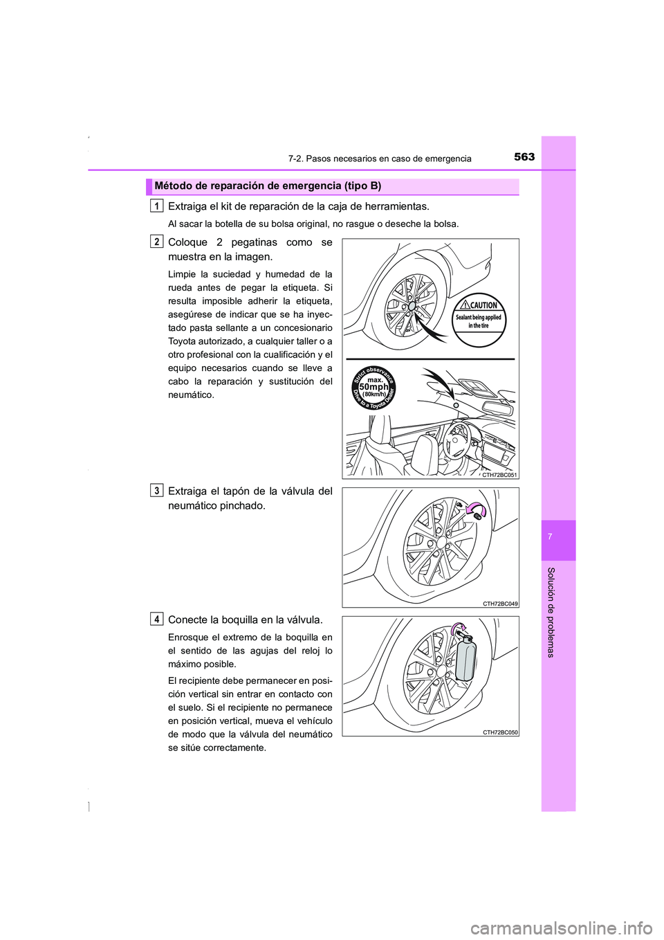 TOYOTA COROLLA 2015 Manual del propietario (in Spanish) 5637-2. Pasos necesarios en caso de emergencia
7
Solución de problemas
COROLLA_TMMT_ES (OM12J77S)
Extraiga el kit de reparación de la caja de herramientas.
Al sacar la botella de su bolsa original, TOYOTA COROLLA 2015 Manual del propietario (in Spanish) 5637-2. Pasos necesarios en caso de emergencia
7
Solución de problemas
COROLLA_TMMT_ES (OM12J77S)
Extraiga el kit de reparación de la caja de herramientas.
Al sacar la botella de su bolsa original,