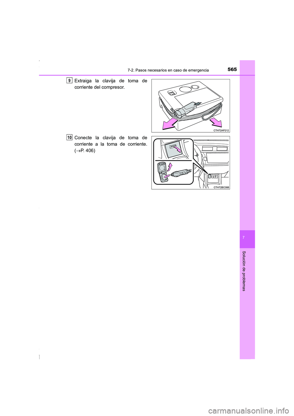 TOYOTA COROLLA 2015 Manual del propietario (in Spanish) 5657-2. Pasos necesarios en caso de emergencia
7
Solución de problemas
COROLLA_TMMT_ES (OM12J77S)
Extraiga la clavija de toma de
corriente del compresor.
Conecte la clavija de toma de
corriente a la TOYOTA COROLLA 2015 Manual del propietario (in Spanish) 5657-2. Pasos necesarios en caso de emergencia
7
Solución de problemas
COROLLA_TMMT_ES (OM12J77S)
Extraiga la clavija de toma de
corriente del compresor.
Conecte la clavija de toma de
corriente a la