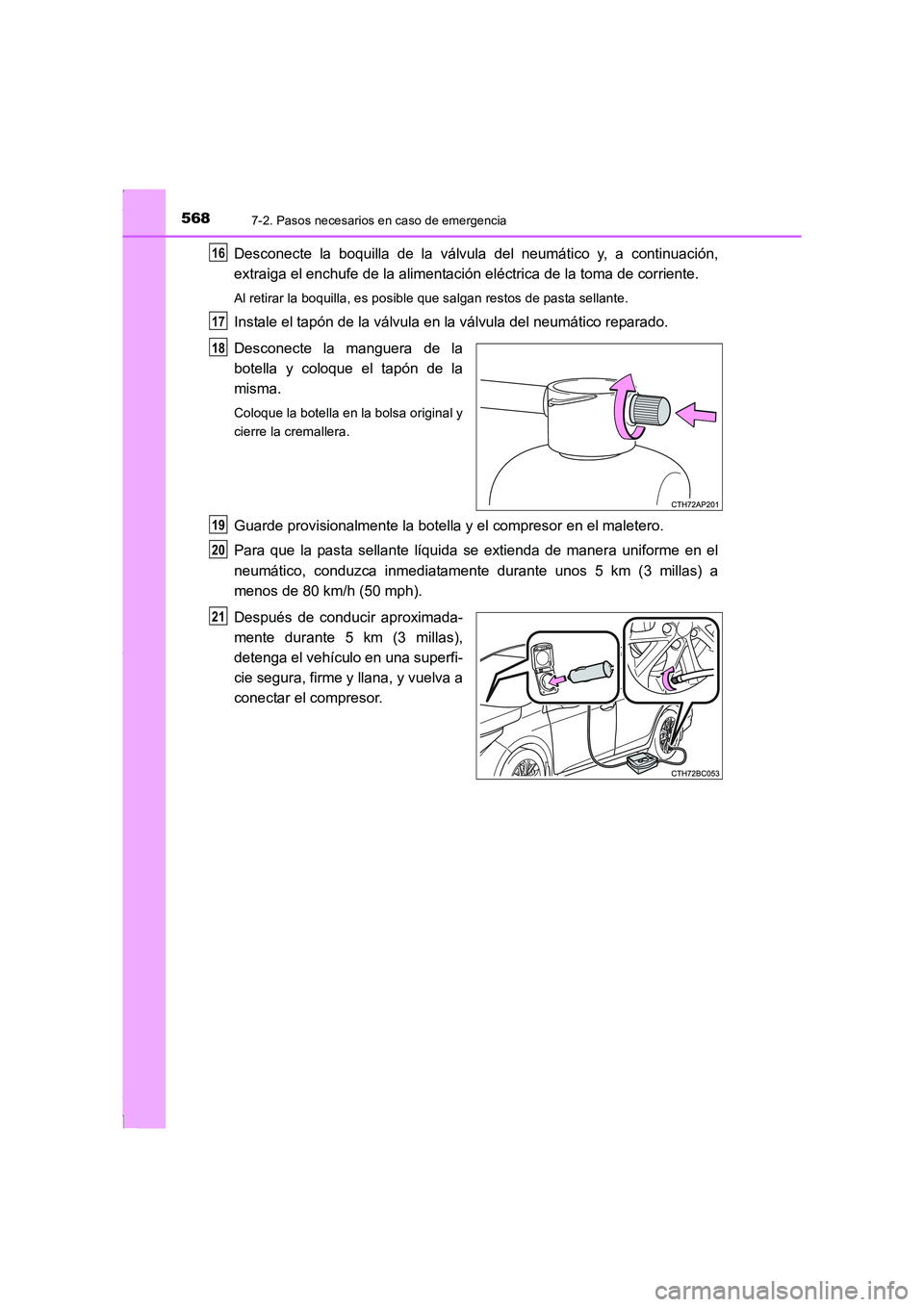 TOYOTA COROLLA 2015 Manual del propietario (in Spanish) 5687-2. Pasos necesarios en caso de emergencia
COROLLA_TMMT_ES (OM12J77S)
Desconecte la boquilla de la válvula del neumático y, a continuación,
extraiga el enchufe de la alimentación eléctrica de TOYOTA COROLLA 2015 Manual del propietario (in Spanish) 5687-2. Pasos necesarios en caso de emergencia
COROLLA_TMMT_ES (OM12J77S)
Desconecte la boquilla de la válvula del neumático y, a continuación,
extraiga el enchufe de la alimentación eléctrica de