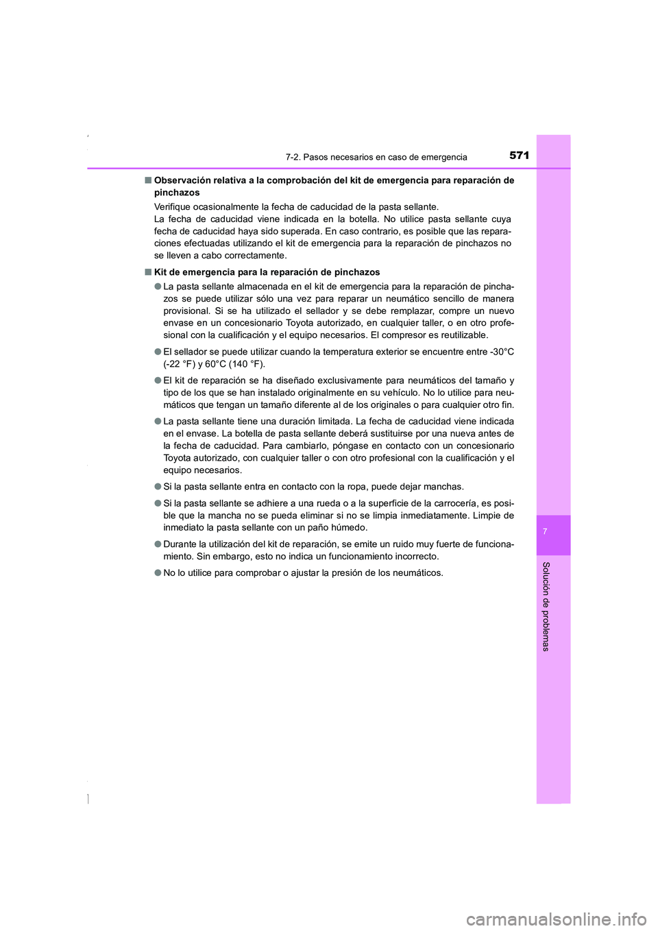 TOYOTA COROLLA 2015  Manual del propietario (in Spanish) 5717-2. Pasos necesarios en caso de emergencia
7
Solución de problemas
COROLLA_TMMT_ES (OM12J77S)■Observación relativa a la comprobación del kit de emergencia para reparación de
pinchazos
Verifi