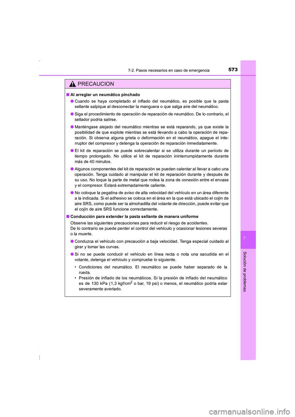 TOYOTA COROLLA 2015  Manual del propietario (in Spanish) 5737-2. Pasos necesarios en caso de emergencia
7
Solución de problemas
COROLLA_TMMT_ES (OM12J77S)
PRECAUCION
■Al arreglar un neumático pinchado
●Cuando se haya completado el inflado del neumáti