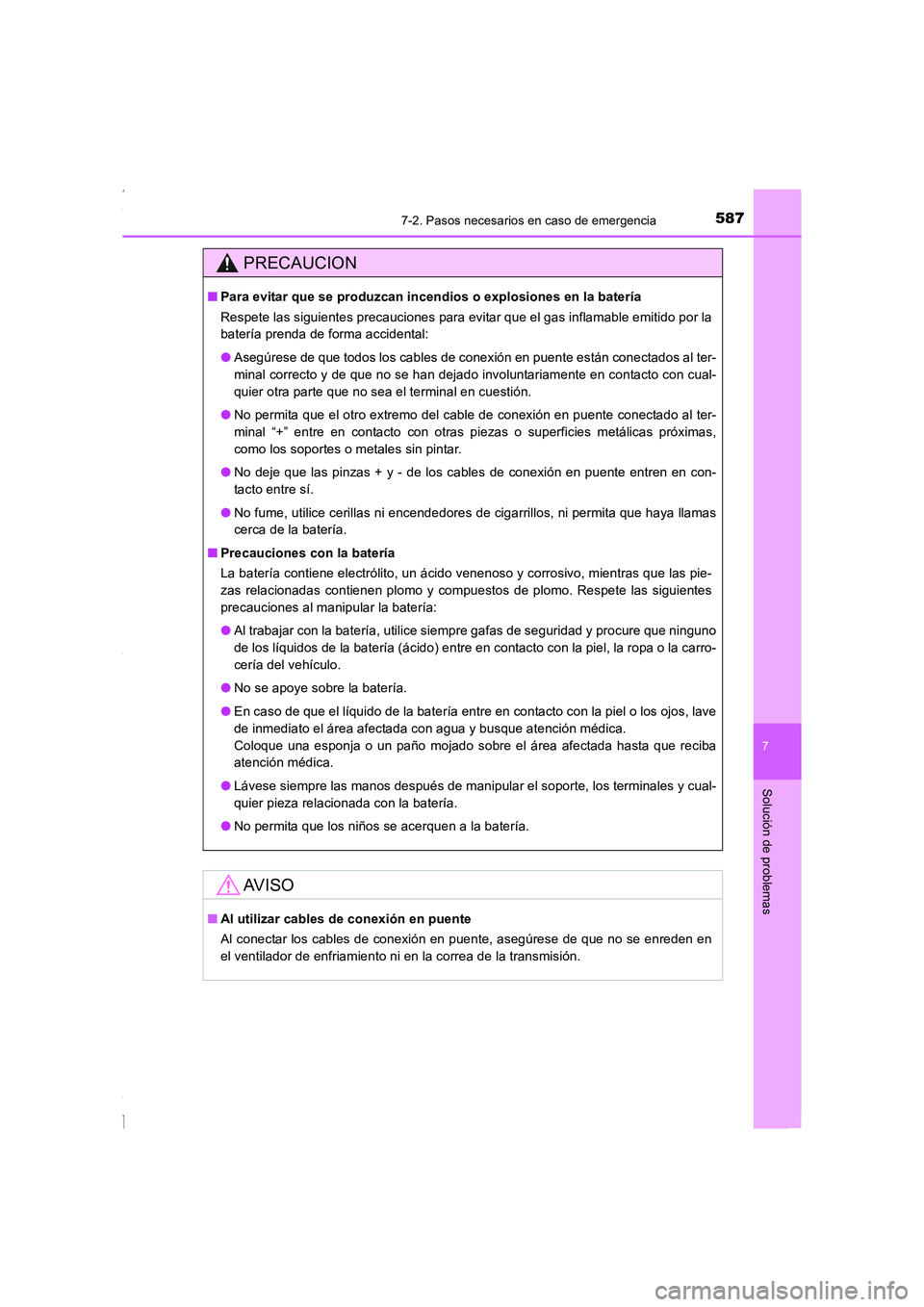 TOYOTA COROLLA 2015  Manual del propietario (in Spanish) 5877-2. Pasos necesarios en caso de emergencia
7
Solución de problemas
COROLLA_TMMT_ES (OM12J77S)
PRECAUCION
■Para evitar que se produzcan incendios o explosiones en la batería
Respete las siguien