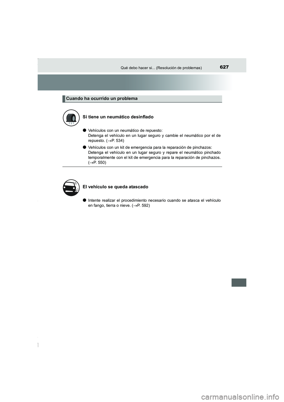 TOYOTA COROLLA 2015 Manual del propietario (in Spanish) 627Qué debo hacer si... (Resolución de problemas)
COROLLA_TMMT_ES (OM12J77S)
●Vehículos con un neumático de repuesto:
Detenga el vehículo en un lugar seguro y cambie el neumático por el de
rep TOYOTA COROLLA 2015 Manual del propietario (in Spanish) 627Qué debo hacer si... (Resolución de problemas)
COROLLA_TMMT_ES (OM12J77S)
●Vehículos con un neumático de repuesto:
Detenga el vehículo en un lugar seguro y cambie el neumático por el de
rep