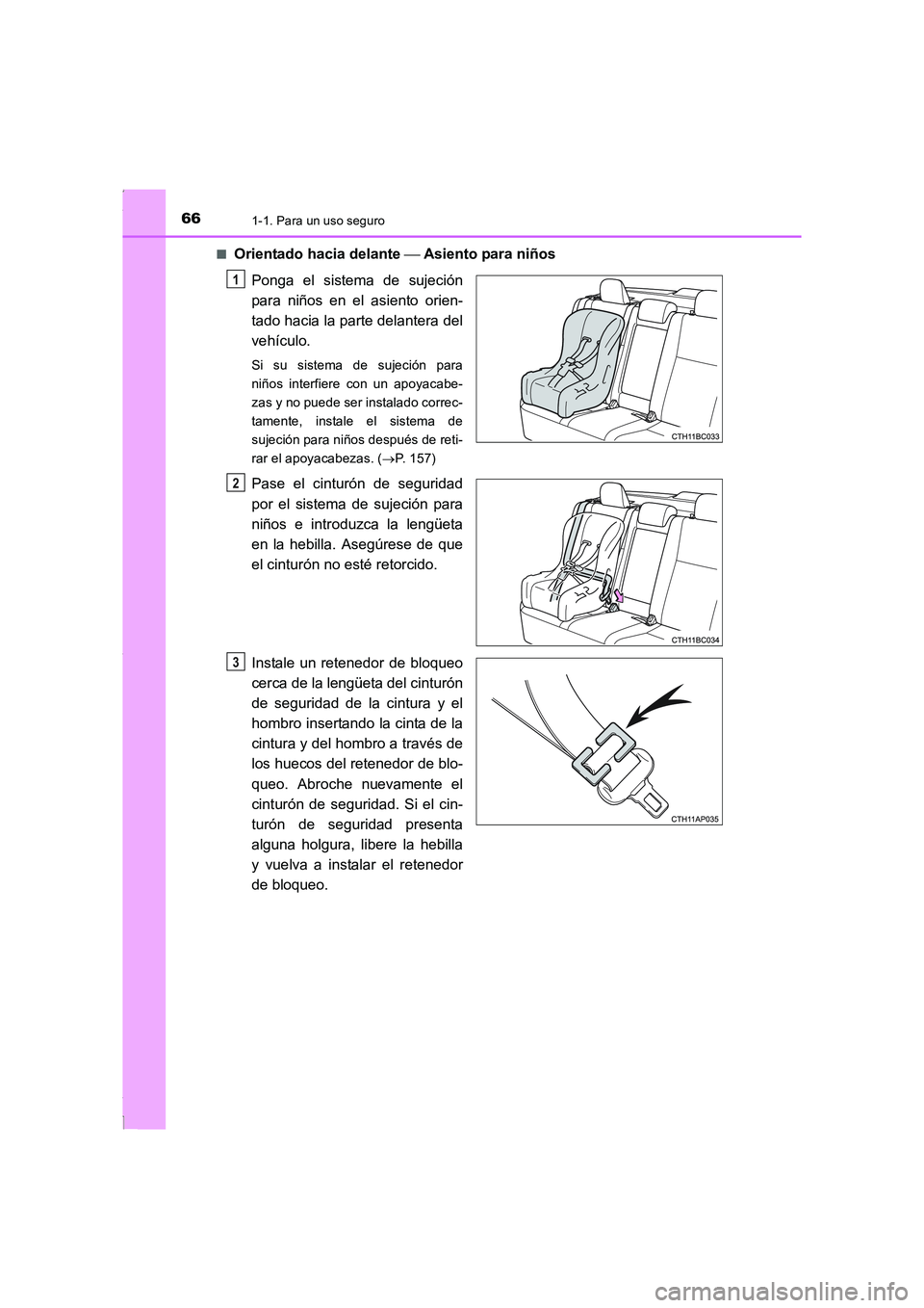TOYOTA COROLLA 2015 Manual del propietario (in Spanish) 661-1. Para un uso seguro
COROLLA_TMMT_ES (OM12J77S)■
Orientado hacia delante Asiento para niños
Ponga el sistema de sujeción
para niños en el asiento orien-
tado hacia la parte delantera del TOYOTA COROLLA 2015 Manual del propietario (in Spanish) 661-1. Para un uso seguro
COROLLA_TMMT_ES (OM12J77S)■
Orientado hacia delante Asiento para niños
Ponga el sistema de sujeción
para niños en el asiento orien-
tado hacia la parte delantera del