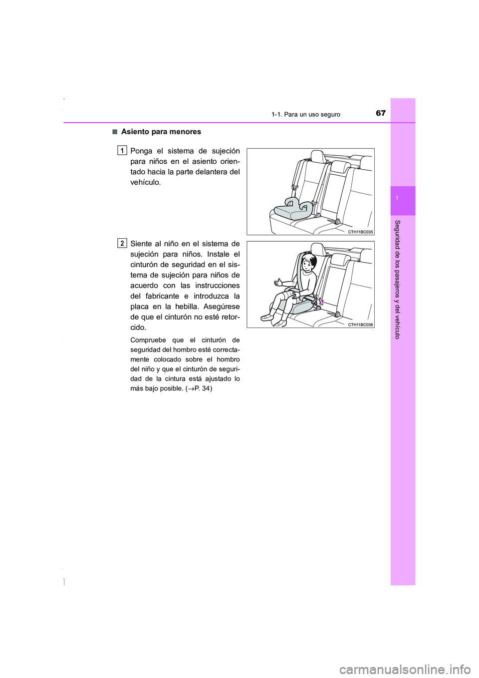 TOYOTA COROLLA 2015 Manual del propietario (in Spanish) 671-1. Para un uso seguro
1
Seguridad de los pasajeros y del vehículo
COROLLA_TMMT_ES (OM12J77S)■
Asiento para menores
Ponga el sistema de sujeción
para niños en el asiento orien-
tado hacia la p TOYOTA COROLLA 2015 Manual del propietario (in Spanish) 671-1. Para un uso seguro
1
Seguridad de los pasajeros y del vehículo
COROLLA_TMMT_ES (OM12J77S)■
Asiento para menores
Ponga el sistema de sujeción
para niños en el asiento orien-
tado hacia la p