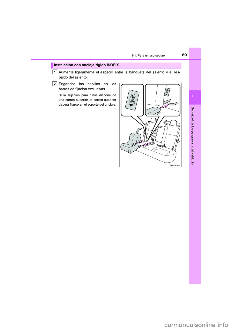 TOYOTA COROLLA 2015 Manual del propietario (in Spanish) 691-1. Para un uso seguro
1
Seguridad de los pasajeros y del vehículo
COROLLA_TMMT_ES (OM12J77S)
Aumente ligeramente el espacio entre la banqueta del asiento y el res-
paldo del asiento.
Enganche las TOYOTA COROLLA 2015 Manual del propietario (in Spanish) 691-1. Para un uso seguro
1
Seguridad de los pasajeros y del vehículo
COROLLA_TMMT_ES (OM12J77S)
Aumente ligeramente el espacio entre la banqueta del asiento y el res-
paldo del asiento.
Enganche las