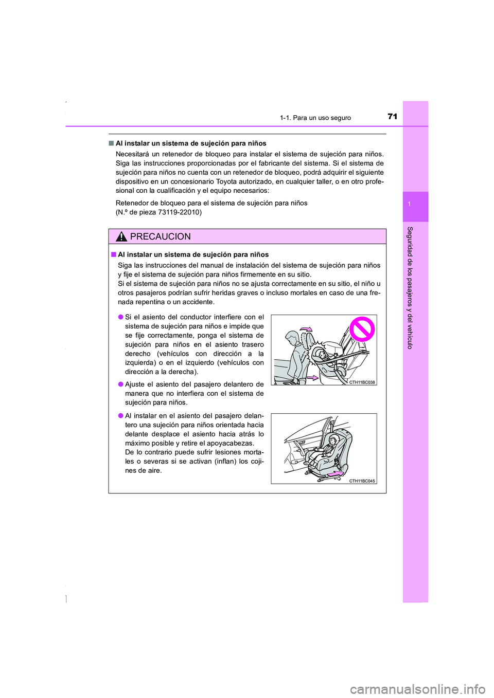 TOYOTA COROLLA 2015 Manual del propietario (in Spanish) 711-1. Para un uso seguro
1
Seguridad de los pasajeros y del vehículo
COROLLA_TMMT_ES (OM12J77S)
■Al instalar un sistema de sujeción para niños
Necesitará un retenedor de bloqueo para instalar TOYOTA COROLLA 2015 Manual del propietario (in Spanish) 711-1. Para un uso seguro
1
Seguridad de los pasajeros y del vehículo
COROLLA_TMMT_ES (OM12J77S)
■Al instalar un sistema de sujeción para niños
Necesitará un retenedor de bloqueo para instalar