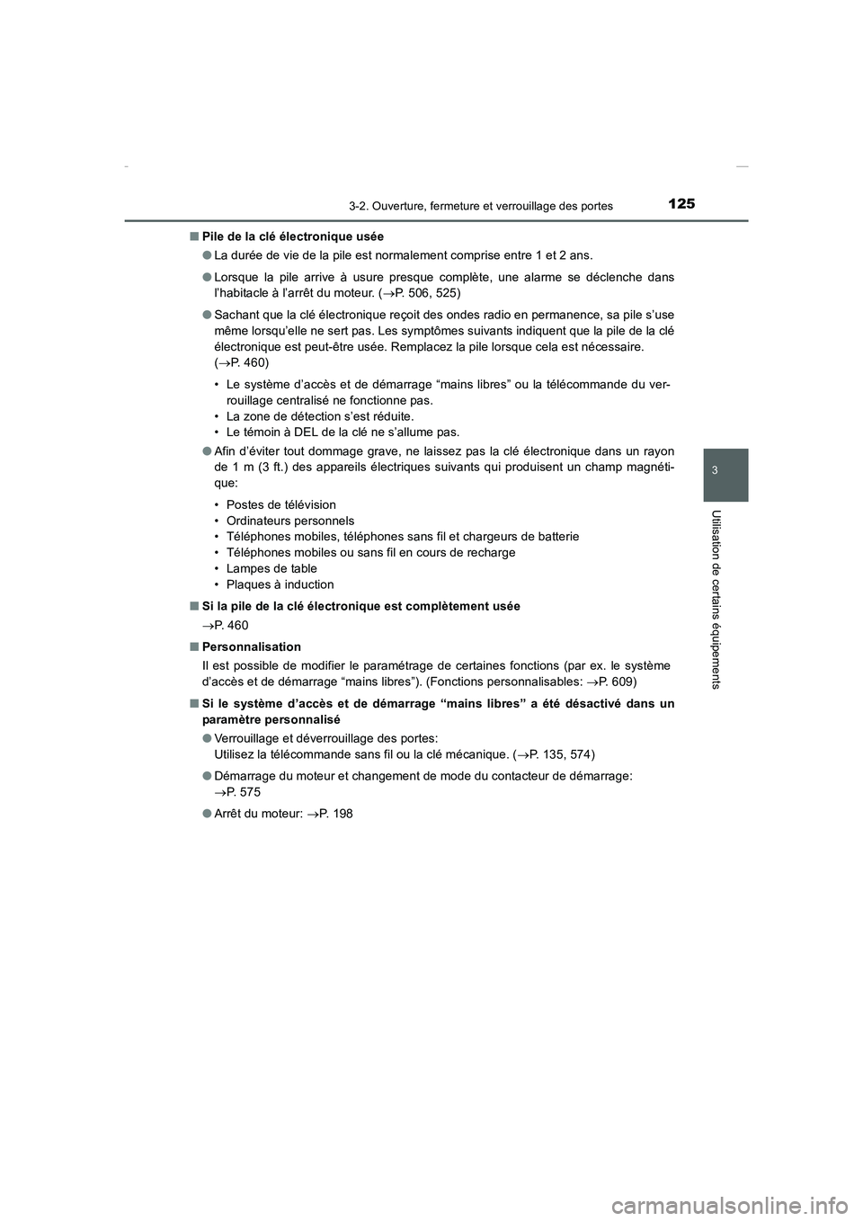 TOYOTA COROLLA 2015  Manuel du propriétaire (in French) 1253-2. Ouverture, fermeture et verrouillage des portes
3
Utilisation de certains équipements
COROLLA_TMMT_EK (OM12J75K)■Pile de la clé électronique usée
●La durée de vie de la pile est norma