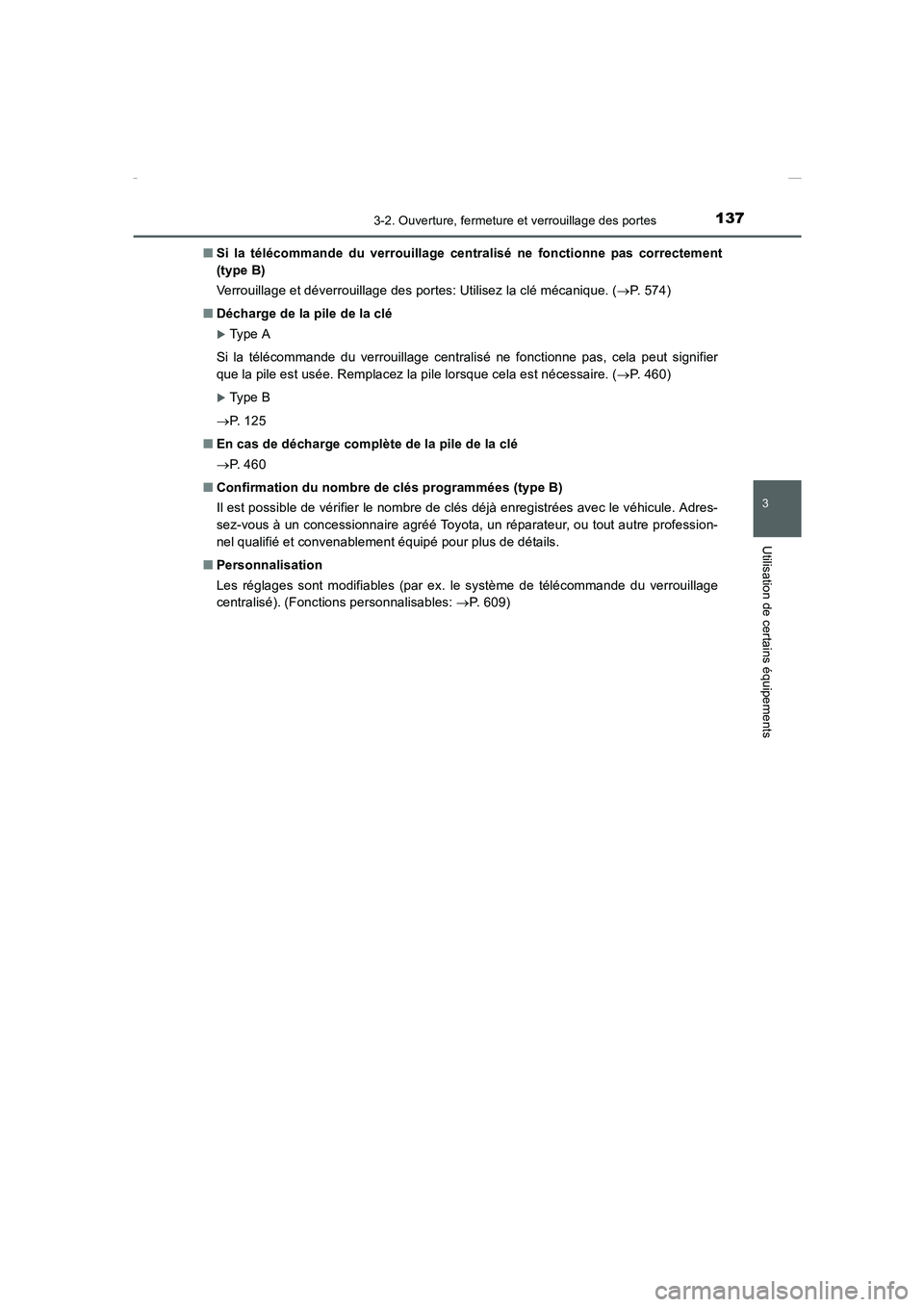 TOYOTA COROLLA 2015  Manuel du propriétaire (in French) 1373-2. Ouverture, fermeture et verrouillage des portes
3
Utilisation de certains équipements
COROLLA_TMMT_EK (OM12J75K)■Si la télécommande du verrouillage centralisé ne fonctionne pas correctem