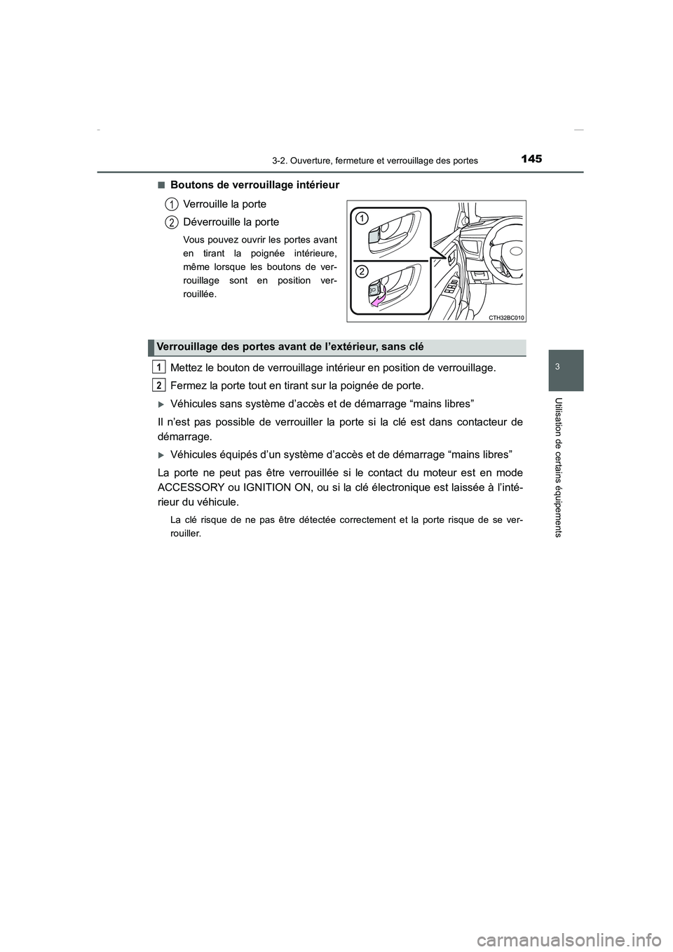 TOYOTA COROLLA 2015  Manuel du propriétaire (in French) 1453-2. Ouverture, fermeture et verrouillage des portes
3
Utilisation de certains équipements
COROLLA_TMMT_EK (OM12J75K)■
Boutons de verrouillage intérieur
Verrouille la porte
Déverrouille la por