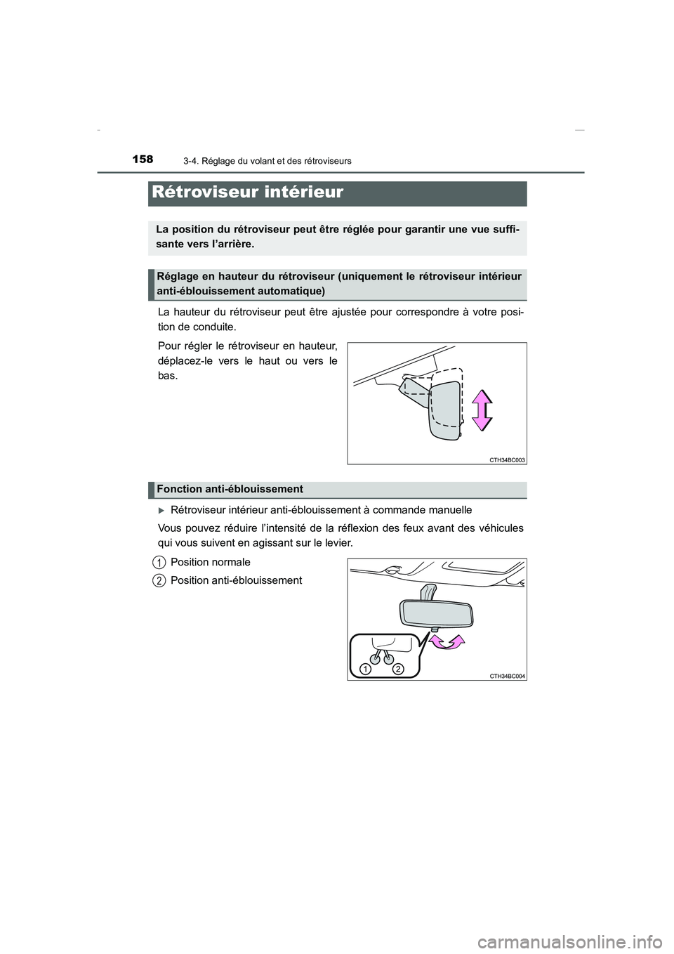 TOYOTA COROLLA 2015  Manuel du propriétaire (in French) 1583-4. Réglage du volant et des rétroviseurs
COROLLA_TMMT_EK (OM12J75K)
La hauteur du rétroviseur peut être ajustée pour correspondre à votre posi-
tion de conduite.
Pour régler le rétroviseu