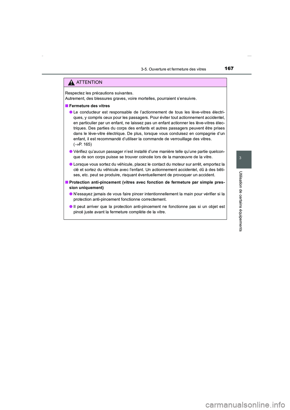 TOYOTA COROLLA 2015 Manuel du propriétaire (in French) 1673-5. Ouverture et fermeture des vitres
3
Utilisation de certains équipements
COROLLA_TMMT_EK (OM12J75K)
ATTENTION
Respectez les précautions suivantes.
Autrement, des blessures graves, voire mort TOYOTA COROLLA 2015 Manuel du propriétaire (in French) 1673-5. Ouverture et fermeture des vitres
3
Utilisation de certains équipements
COROLLA_TMMT_EK (OM12J75K)
ATTENTION
Respectez les précautions suivantes.
Autrement, des blessures graves, voire mort
