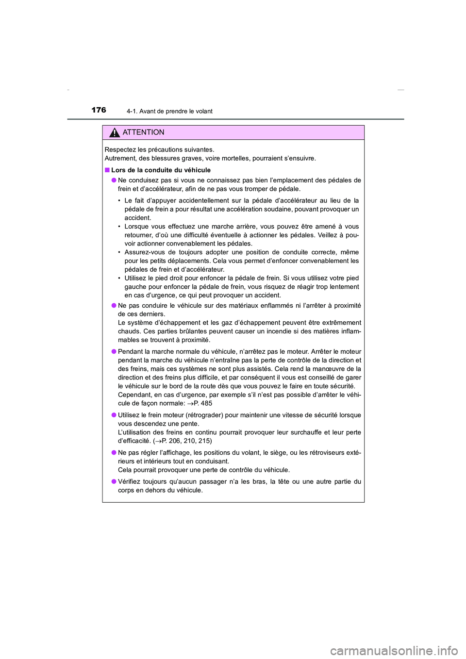 TOYOTA COROLLA 2015  Manuel du propriétaire (in French) 1764-1. Avant de prendre le volant
COROLLA_TMMT_EK (OM12J75K)
ATTENTION
Respectez les précautions suivantes. 
Autrement, des blessures graves, voire mortelles, pourraient s’ensuivre.
■Lors de la 