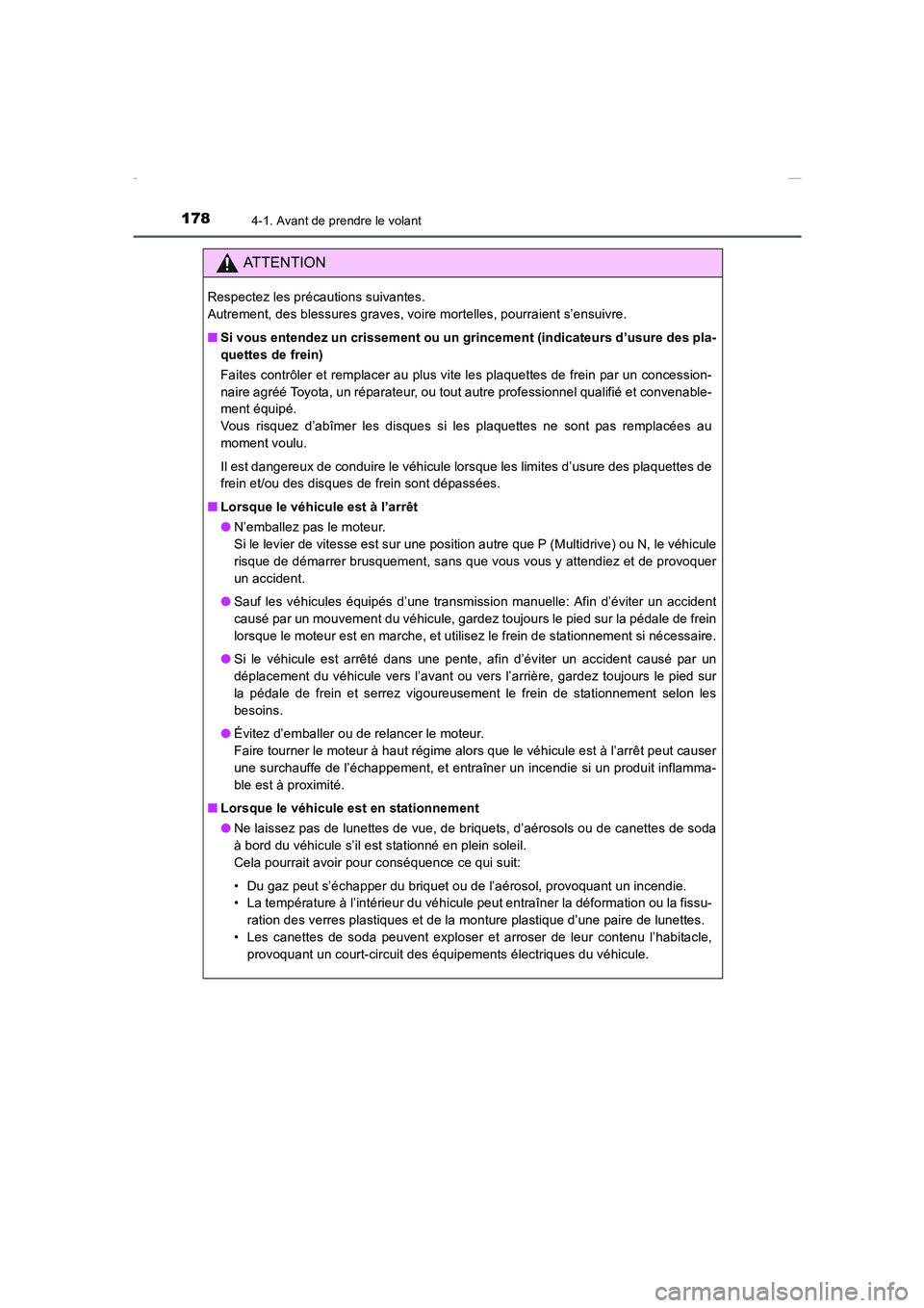 TOYOTA COROLLA 2015  Manuel du propriétaire (in French) 1784-1. Avant de prendre le volant
COROLLA_TMMT_EK (OM12J75K)
ATTENTION
Respectez les précautions suivantes. 
Autrement, des blessures graves, voire mortelles, pourraient s’ensuivre.
■Si vous ent